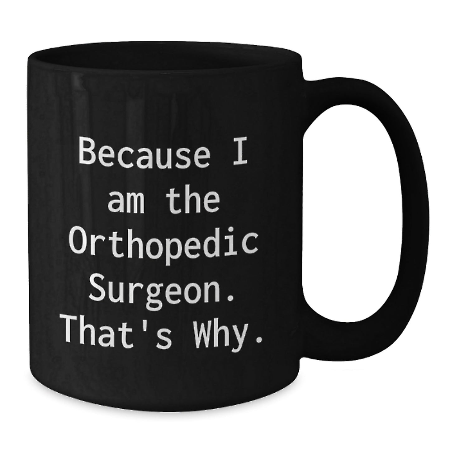 Funny Orthopedic Surgeon Black Coffee Mugs Gifts from Men to Orthopedic Surgeon Friends Christmas Unique Ideas - The Buy Boom