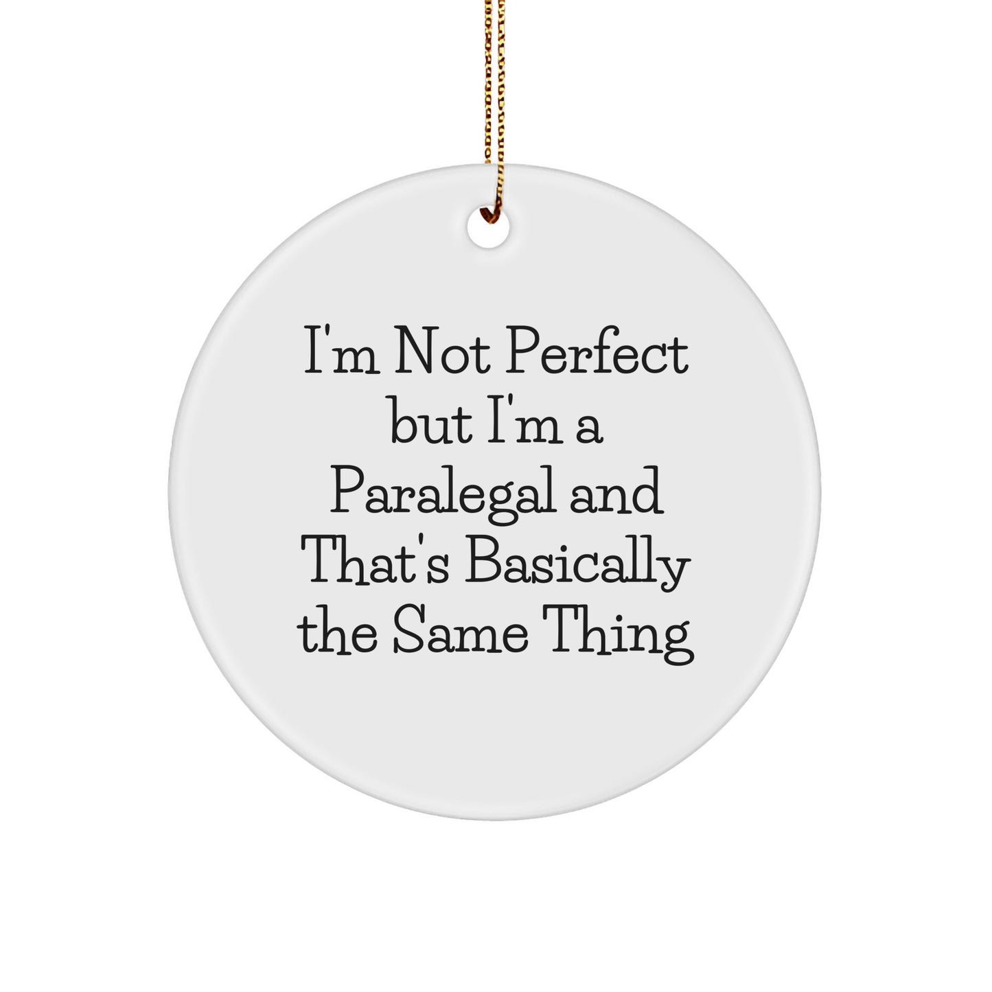 Funny Paralegal Gifts for Men - 'I'm Not Perfect But I'm A Paralegal' Circle Ornament, Christmas Unique Gifts from Friends to Coworkers - The Buy Boom