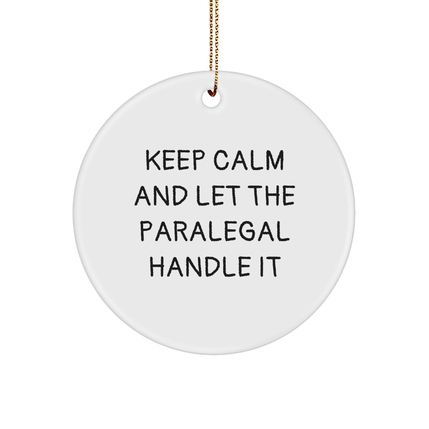Funny Paralegal Gifts from Friends for Christmas - 'Keep Calm And Let The Paralegal Handle It' Circle Ornament - The Buy Boom