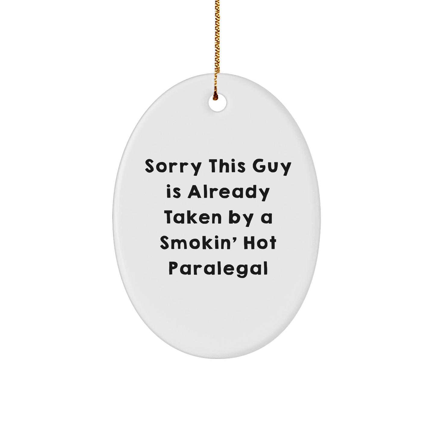 Funny Paralegal Oval Ornament Gifts from Men to Friends - Sorry This Guy Is Already Taken By A Smokin' Hot Paralegal, Christmas Unique Gifts for Paralegal - The Buy Boom