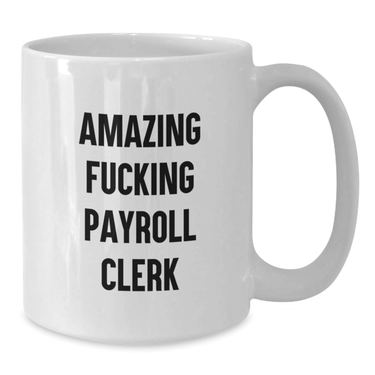 Funny Payroll Clerk Gifts for Men, White Coffee Mug with Quote 'Amazing F - king Payroll Clerk', Perfect for Coworkers, Friends, and Family this Christmas Unique Gifts from Men to Payroll Clerk - The Buy Boom