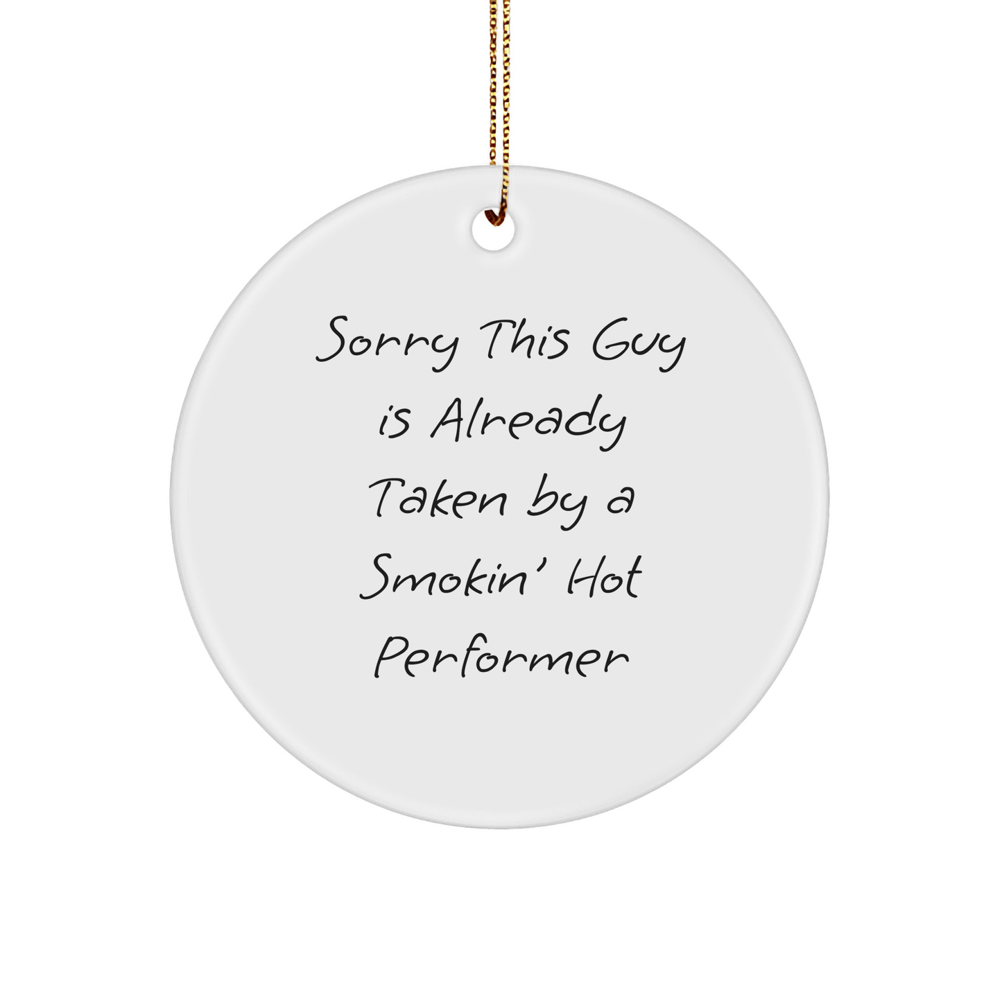 Funny Performer Circle Ornament Gifts from Friends to Smokin' Hot Performer on Christmas, Sorry This Guy Is Already Taken - The Buy Boom