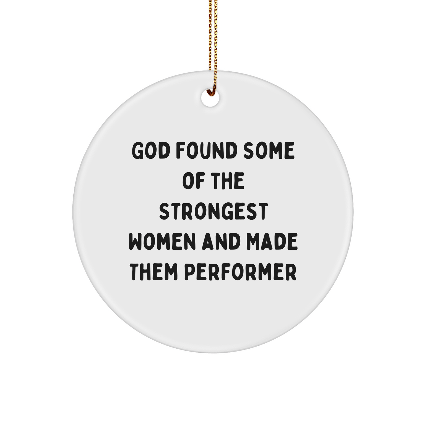 Funny Performer Gifts from Friends for Circle Ornament, Inspirational Quote, White, 2.75" tall, Christmas Unique Gifts for Strong Women - The Buy Boom