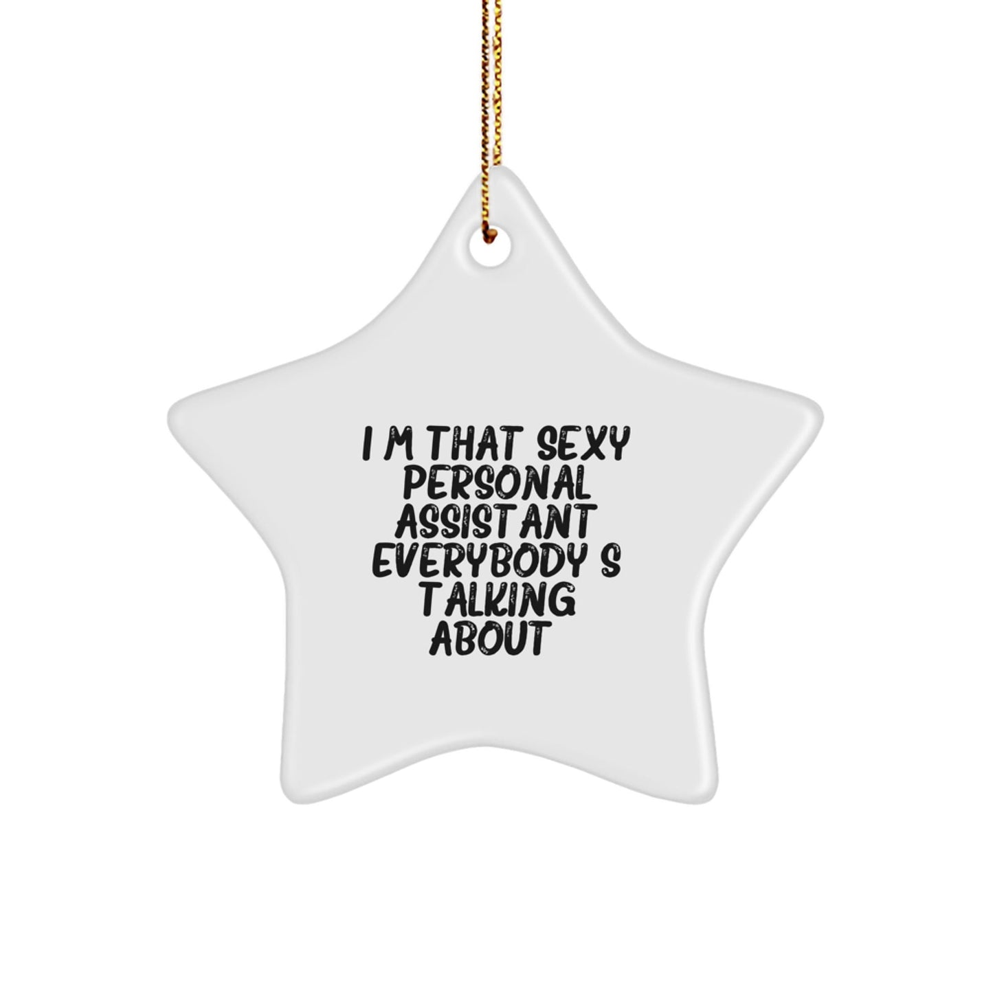 Funny Personal Assistant Gifts from Men to Women, 'I'm That Sexy Personal Assistant Everybody's Talking About' Christmas Unique Star Ornament for Office Decor - The Buy Boom