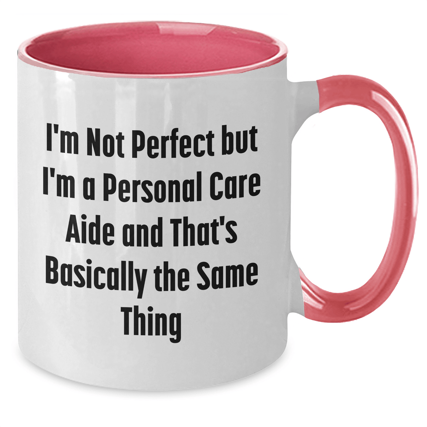 Funny Personal Care Aide Gifts from Men to Friends - Two Tone Coffee Mug with Inspirational Quote, I'm Not Perfect But I'm A Personal Care Aide And That's Basically The Same Thing, for Father's Day - The Buy Boom