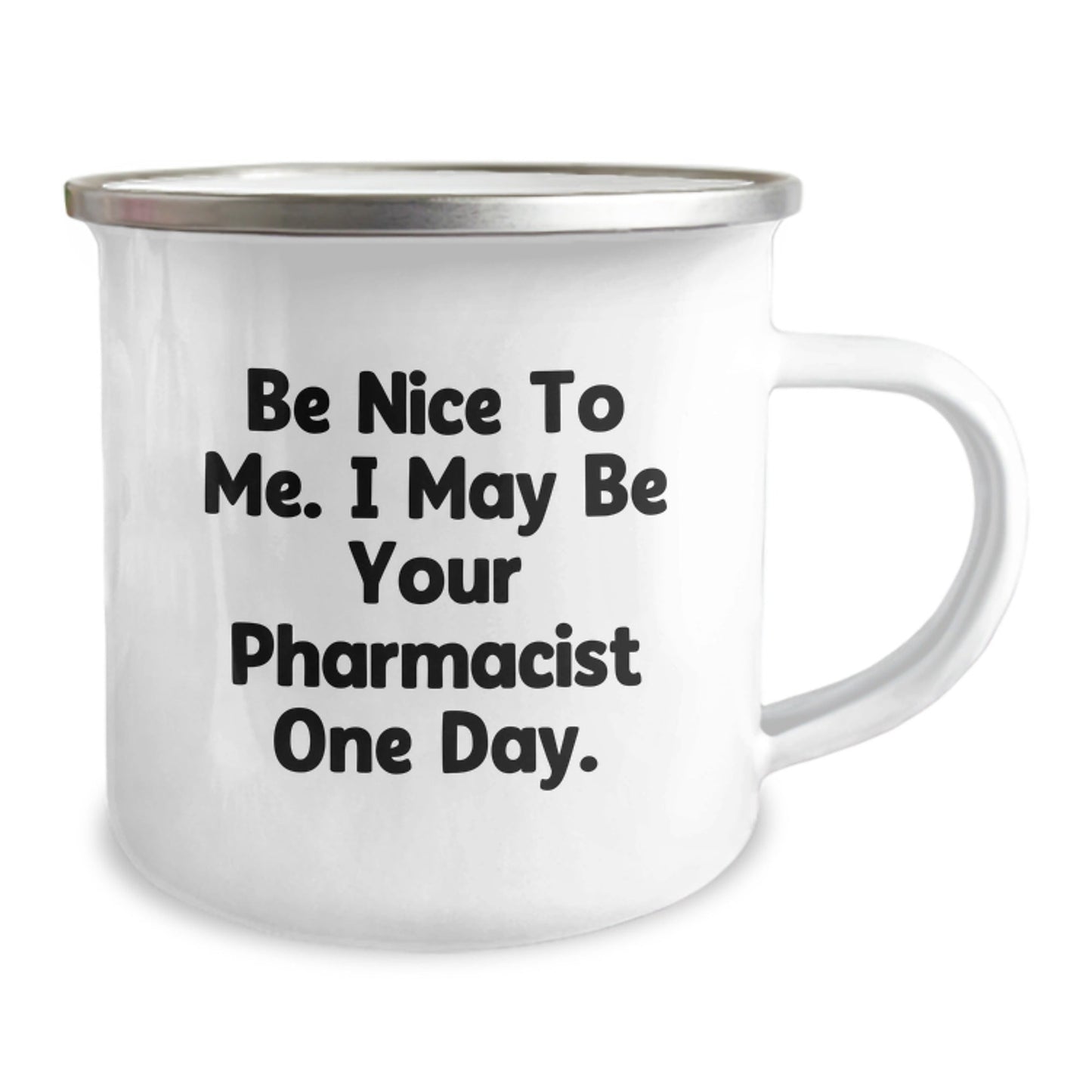 Funny Pharmacist Gifts, Be Nice To Me. I May Be Your Pharmacist One Day., Camping Mug for Graduation, Gifts from Family to Pharmacist, Unique Gifts for Him, Her, Men, Women - The Buy Boom