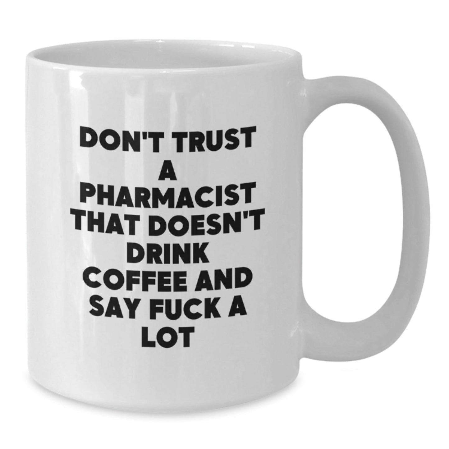 Funny Pharmacist Gifts for Friends from Men, Unique White Coffee Mugs with 'Don't Trust A Pharmacist That Doesn't Drink Coffee And Say F...' - The Buy Boom