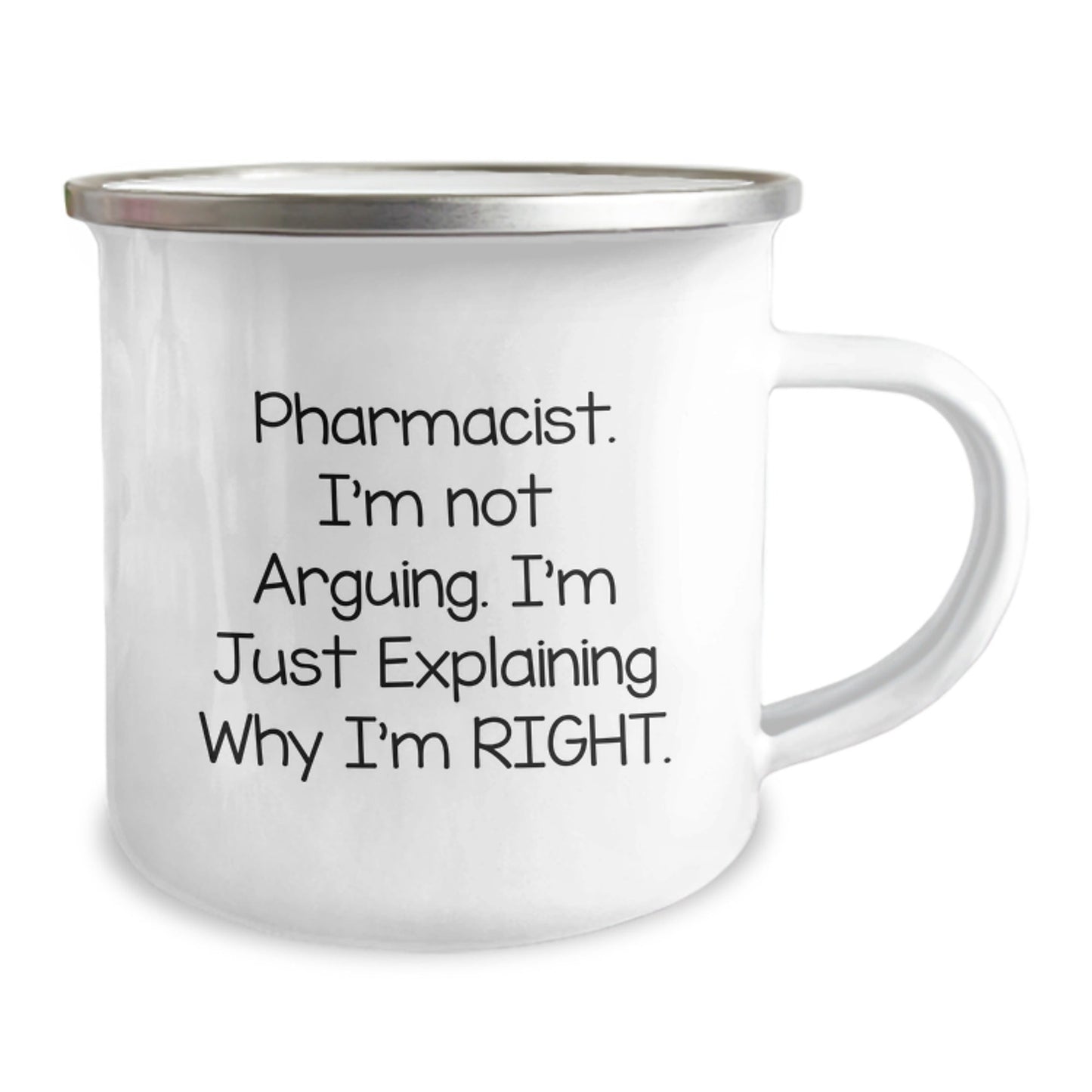 Funny Pharmacist Gifts from Friends - Camping Mug for Pharmacist with Sassy Quote I'm Not Arguing I'm Just Explaining Why I'm Right Christmas Unique Gifts - The Buy Boom