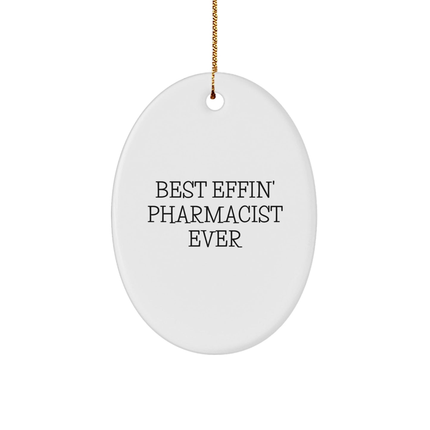 Funny Pharmacist Oval Ornament Gifts from Men to Best Effin' Pharmacist Ever, Great Christmas Unique Gifts for Pharmacist Friends - The Buy Boom