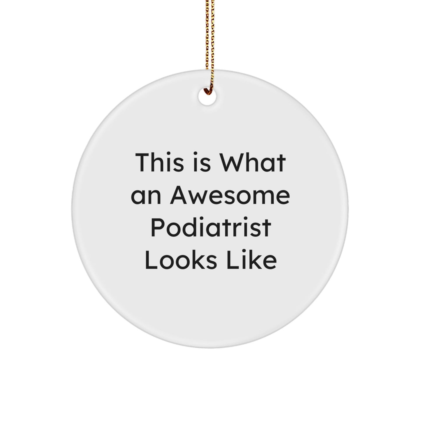 Funny Podiatrist Circle Ornament Gifts from Friends for Awesome Podiatrist - The Buy Boom