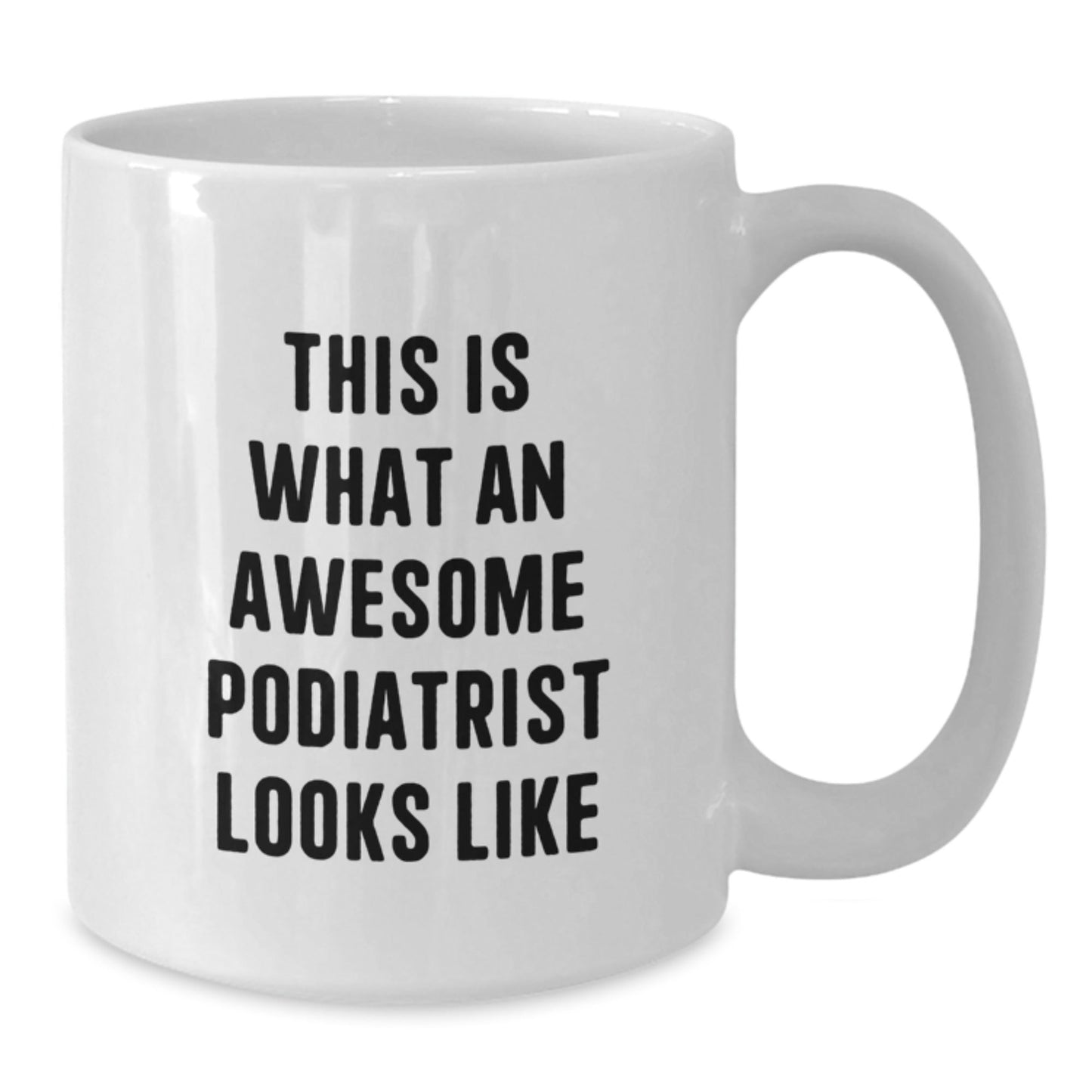 Funny Podiatrist Gifts for Men, Women, Friends, Coworkers, Family - White Coffee Mug, 11oz or 15oz, Ceramic, Microwave, Dishwasher Safe, Gifts from Podiatrist Enthusiasts, Gifts for Podiatrist - The Buy Boom