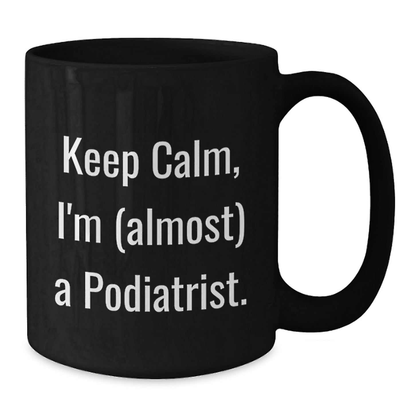 Funny Podiatrist Gifts - Keep Calm I'm Almost A Podiatrist Black Coffee Mug for Christmas Unique Presents from Friends to Podiatrist - The Buy Boom