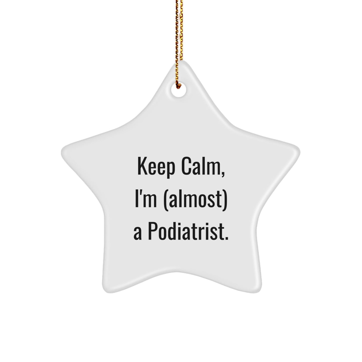 Funny Podiatrist Star Ornament Gifts for Him - 'Keep Calm, I'm (almost) A Podiatrist.' Christmas Unique Gifts from Friends to Family - The Buy Boom
