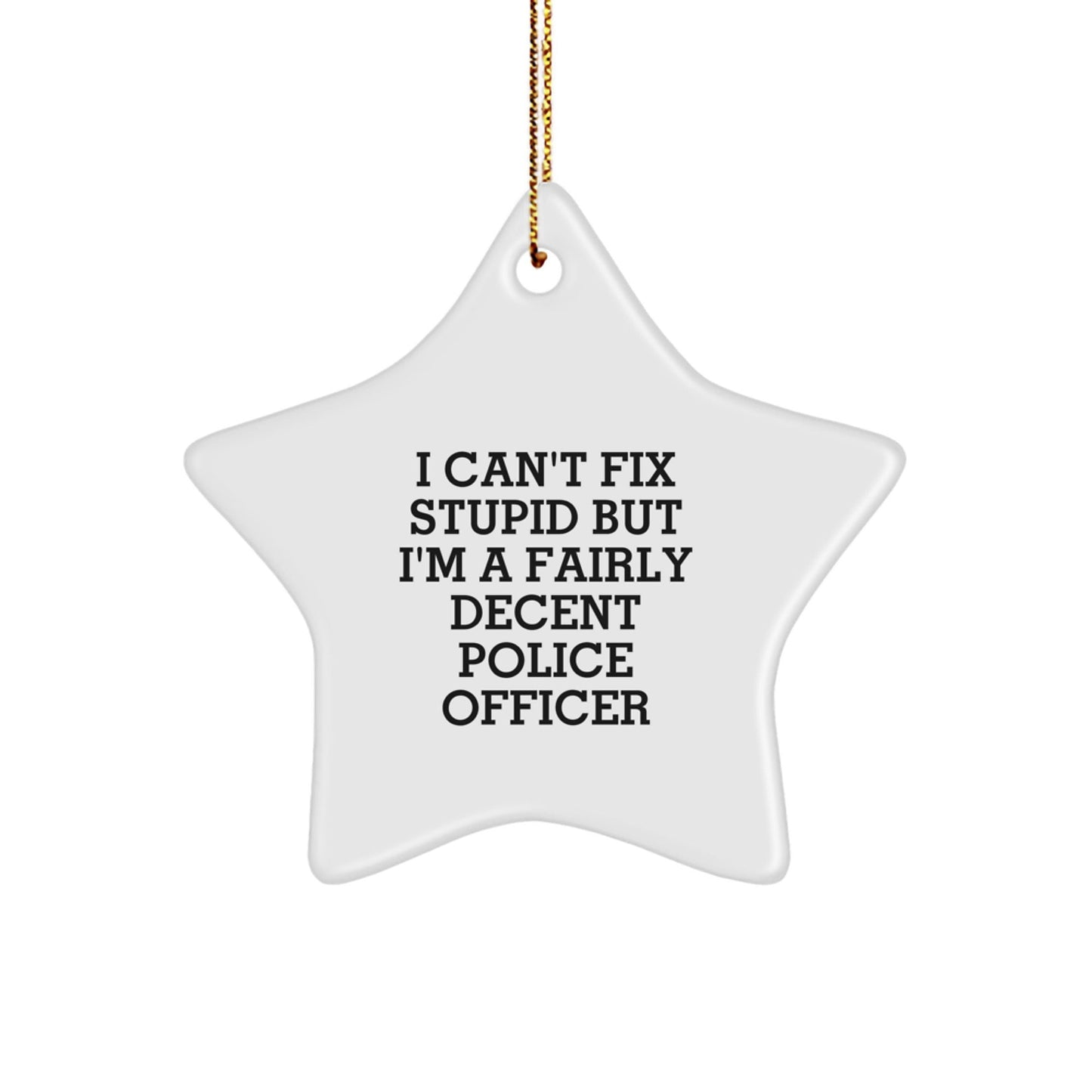Funny Police Officer Christmas Unique Gifts from Friends - I'm A Fairly Decent Star Ornament, Gifts for Police Officer, Men, Women, Coworkers, Family - The Buy Boom