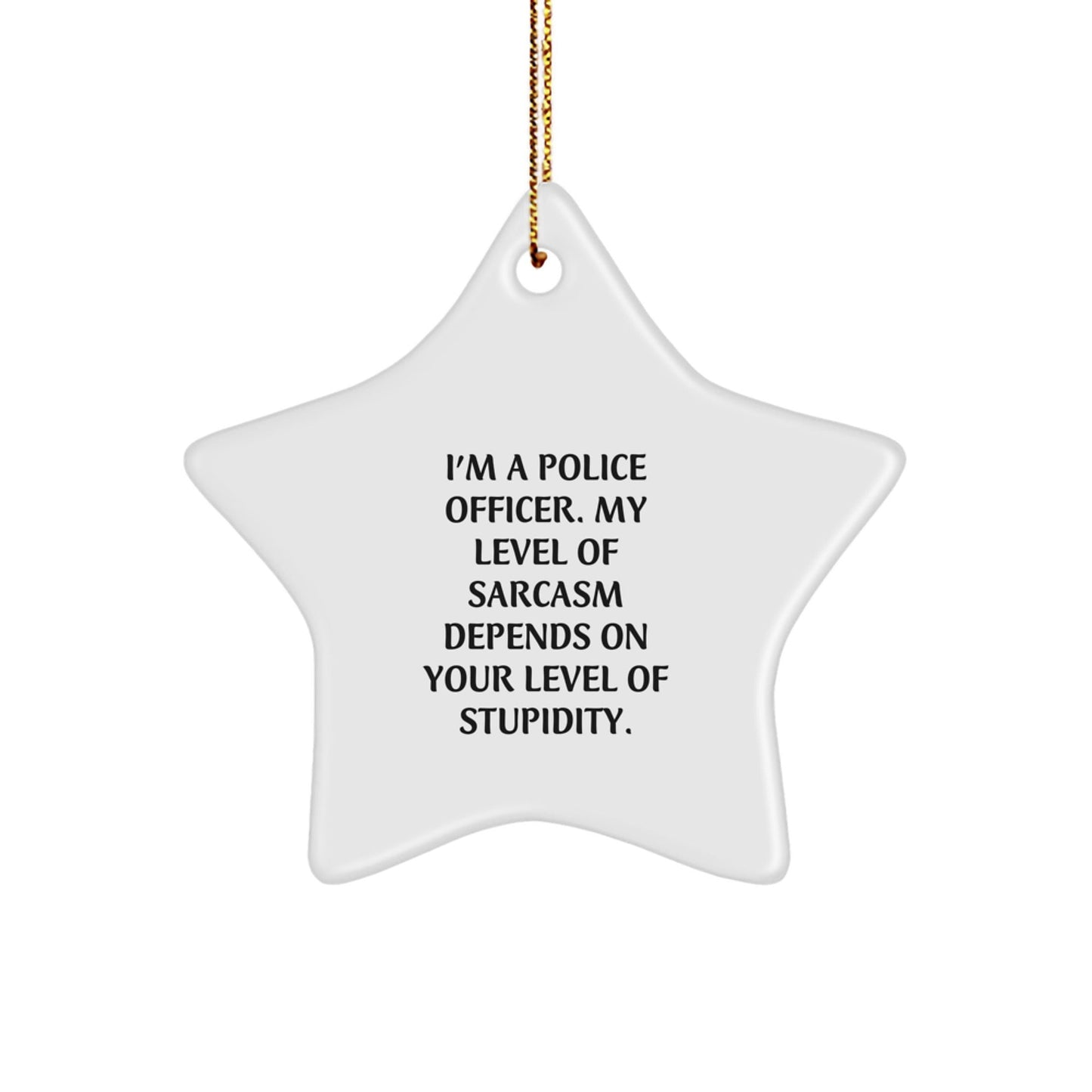 Funny Police Officer Star Ornament Gifts from Men to Women - Police Officer Sarcasm Level Depends on Your Stupidity - Christmas Unique - The Buy Boom