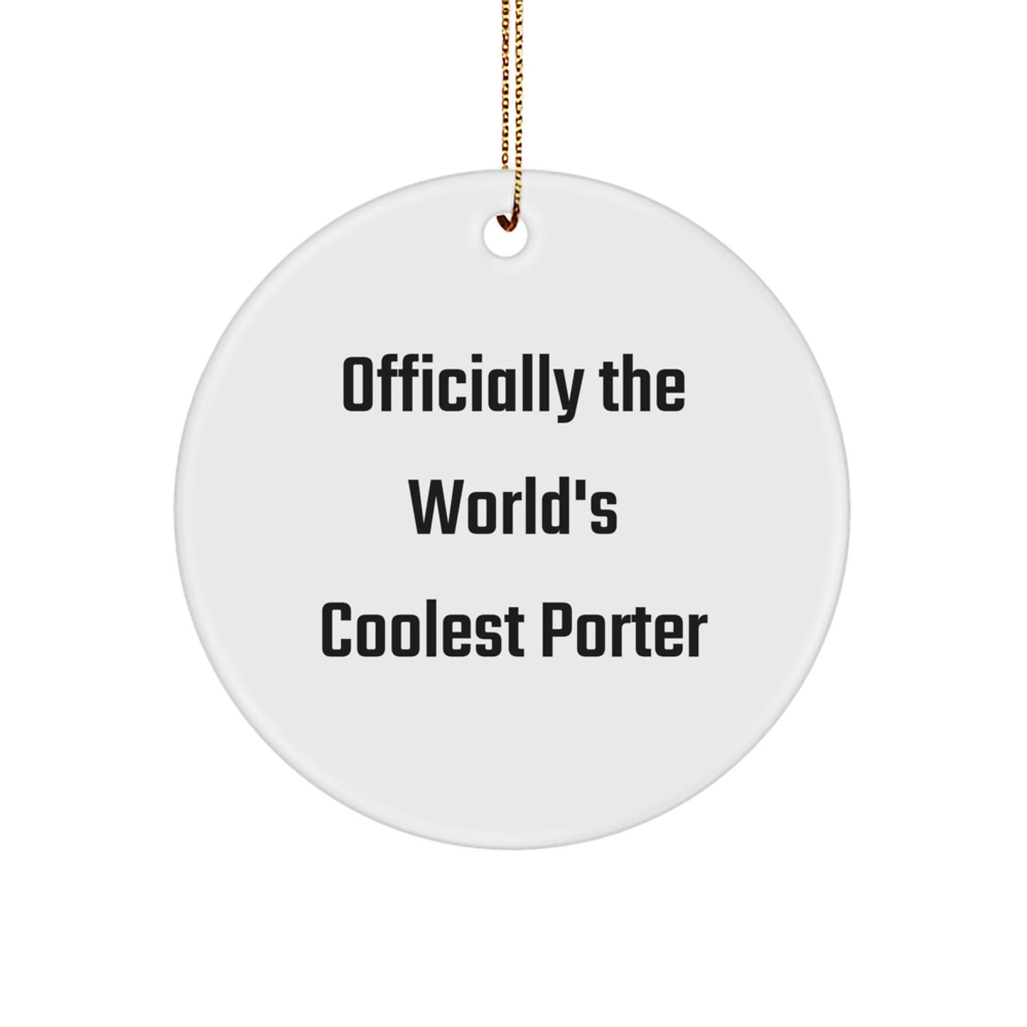 Funny Porter Circle Ornament Gifts for Him, Gifts from Friends, Christmas Unique Gifts, 'Officially The World's Coolest Porter' Circle Shaped - The Buy Boom