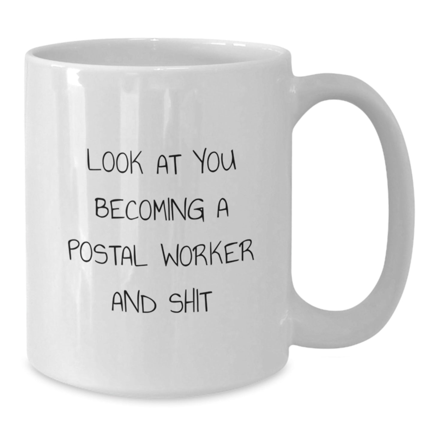 Funny Postal Worker Gifts for Men, Unique White Coffee Mug, Look At You Becoming A Postal Worker And Shit, Christmas Unique Gifts from Family - The Buy Boom