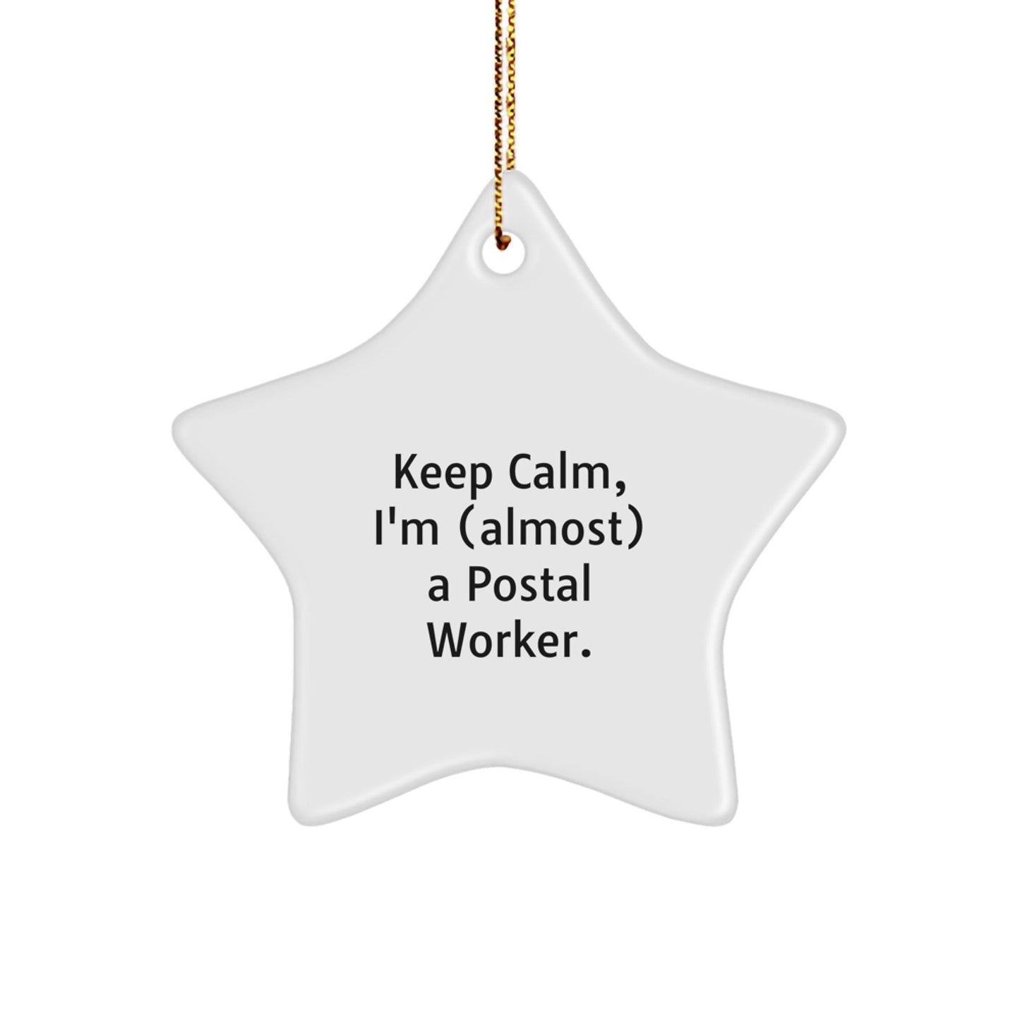 Funny Postal Worker Gifts - 'Keep Calm, I'm (almost) A Postal Worker.' Star Ornament for Christmas - Gifts from Friends to Coworkers - The Buy Boom