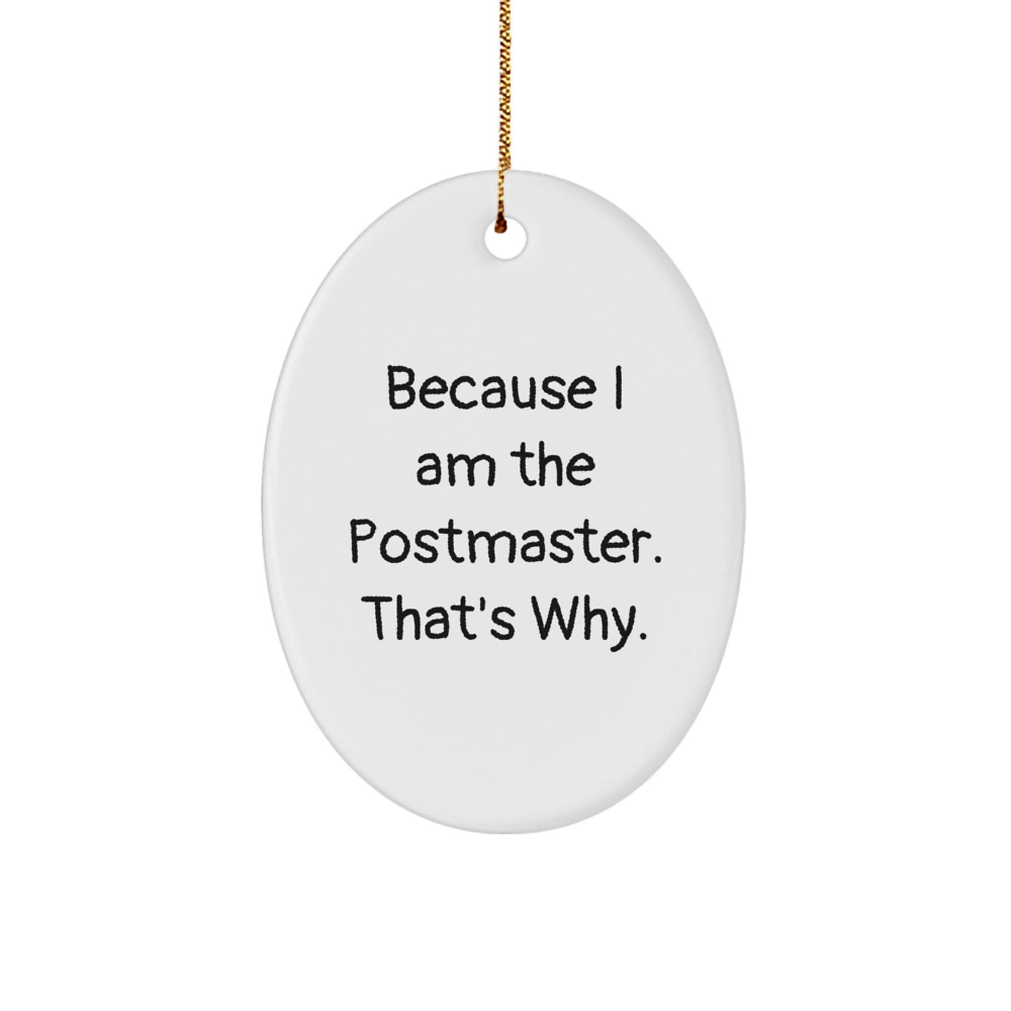 Funny Postmaster Gifts for the Man - Oval Ornament Because 'I Am The Postmaster. That's Why.' Festive Christmas Unique Gifts from Friends - The Buy Boom