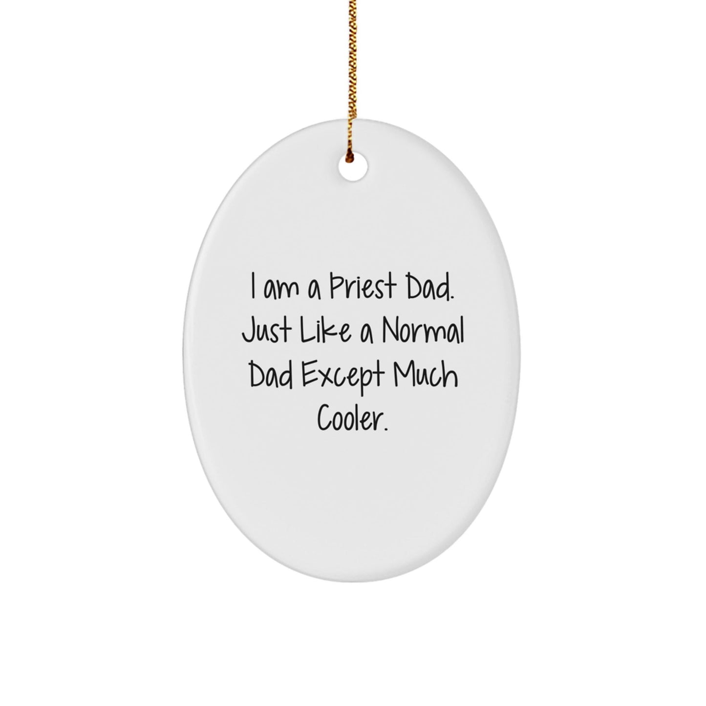 Funny Priest Gifts - 'I Am A Priest Dad' Oval Ornament for Christmas Decor, Gifts from Men to Priest, Oval Shaped MDF with Sublimation Finish, 3.25 Inch Tall, Perfect for Family or Coworkers - The Buy Boom