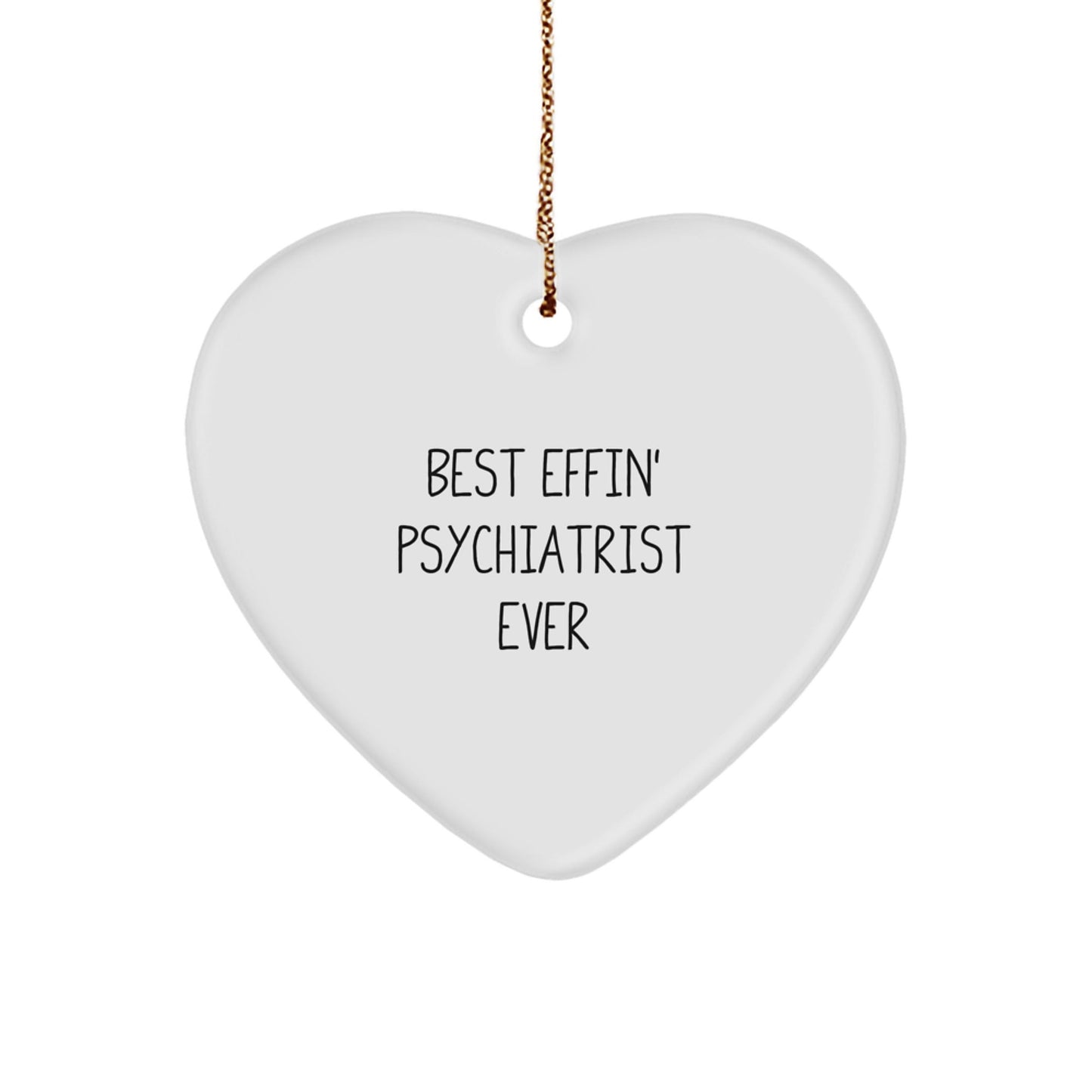 Funny Psychiatrist Heart Ornament Gifts from Men to Women, Funny Christmas Unique Gifts for Psychiatrist Friends, Best Effin' Psychiatrist Ever Quote Heart Shaped Decor - The Buy Boom