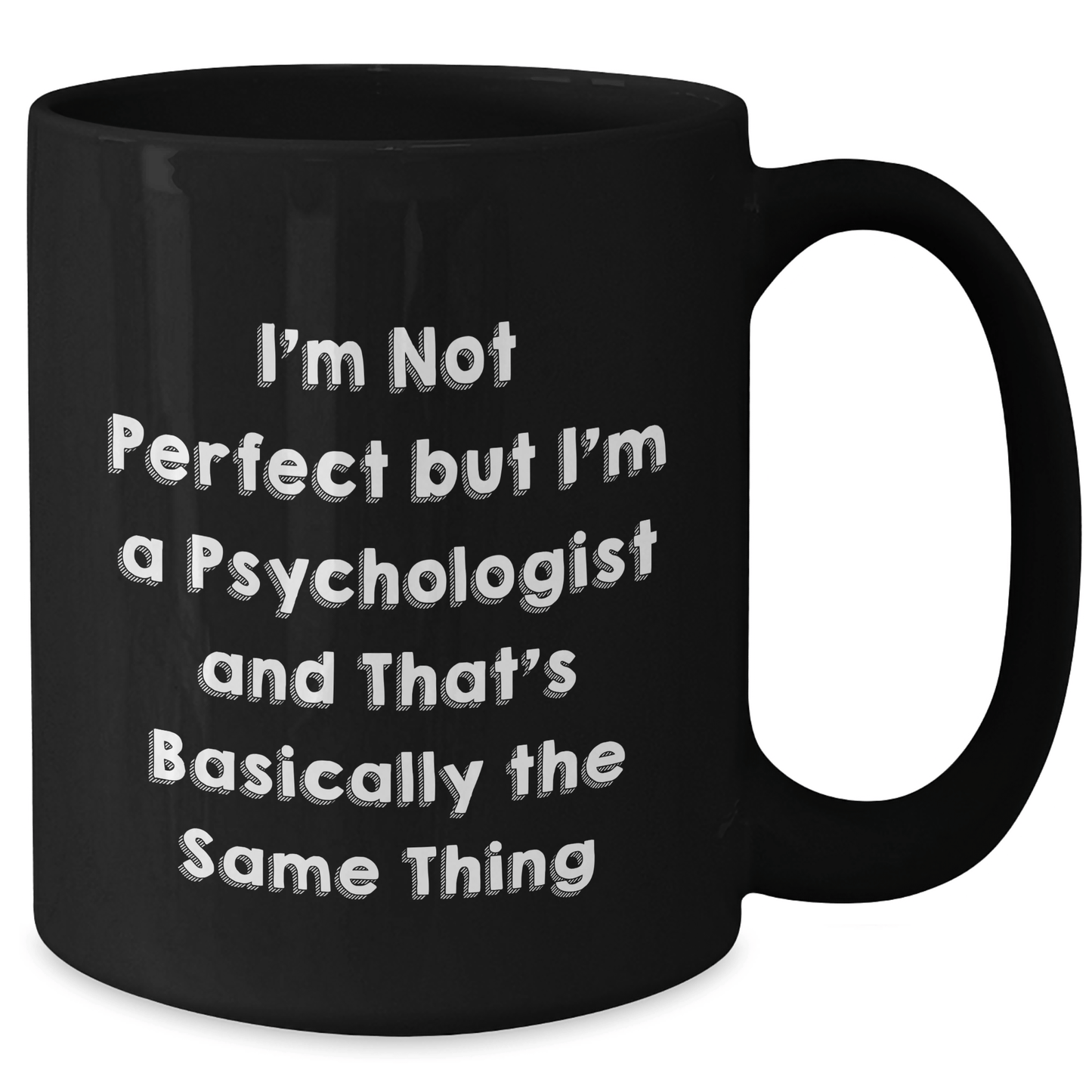 Funny Psychologist Gifts from Friends for Him - I'm Not Perfect But I'm A Psychologist And That's Basically The Same Thing Black Coffee Mug, Perfect for Father's Day, Gifts for Psychologist Men - The Buy Boom