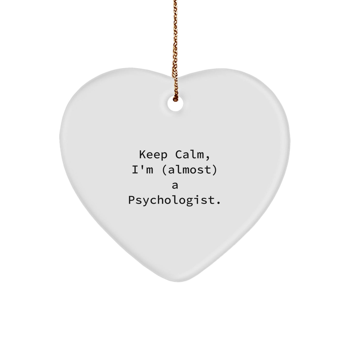 Funny Psychologist Gifts from Friends for Women Psychologist - Keep Calm, I'm (almost) A Psychologist. Heart Ornament, Christmas Unique Gifts - The Buy Boom