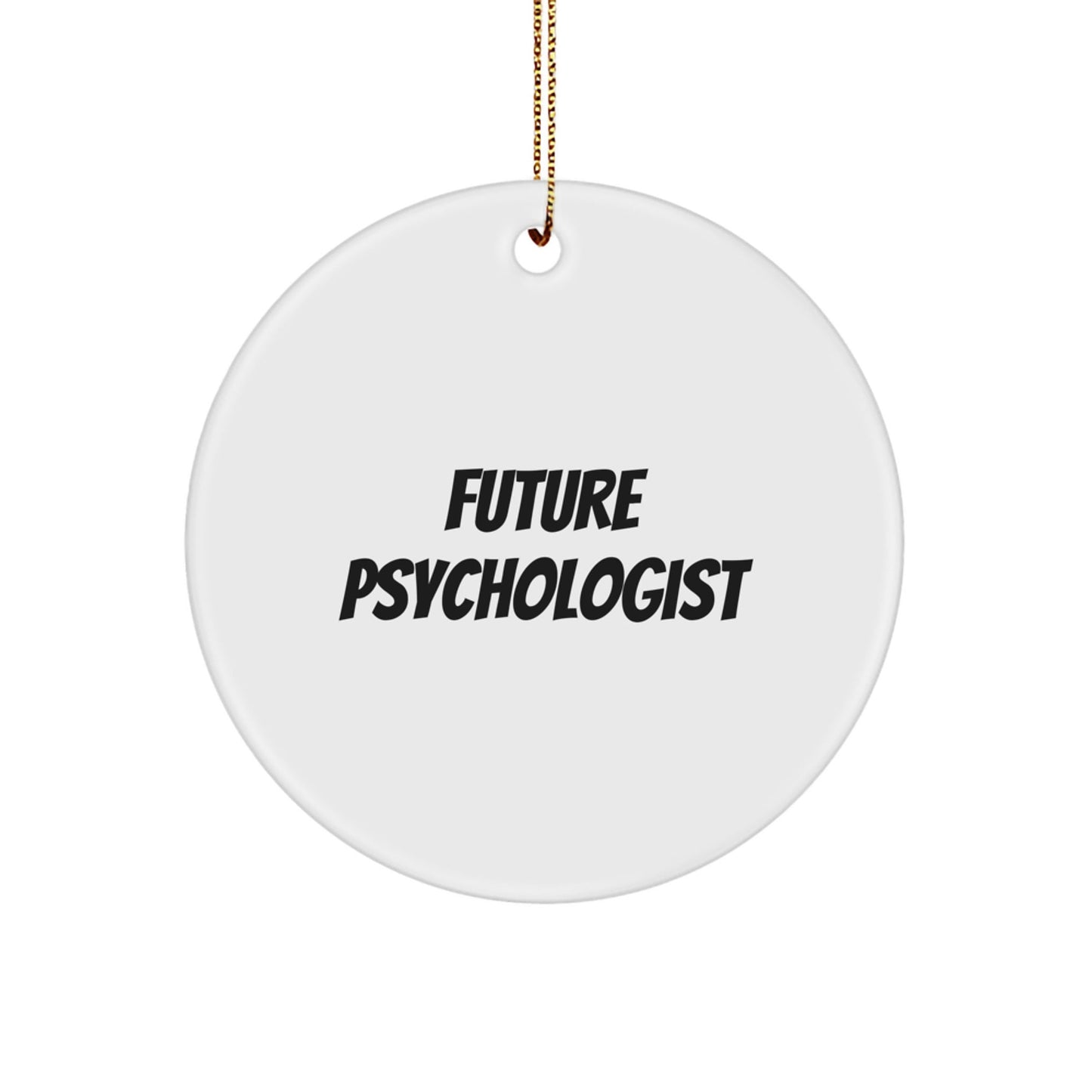 Funny Quote for Future Psychologist Christmas Unique Gifts from Friends - Circle Ornament for Psychologist - The Buy Boom