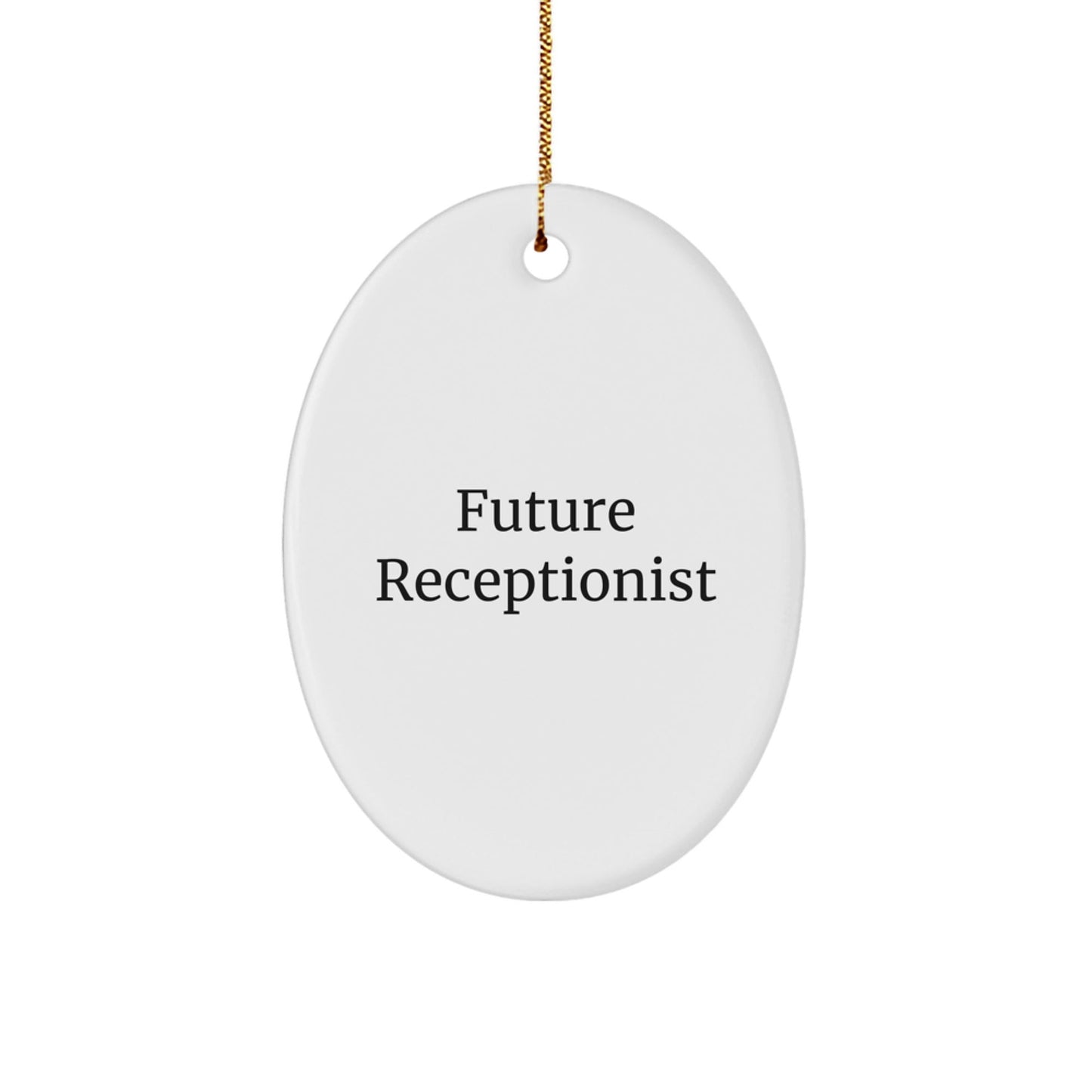 Funny Quote for Future Receptionist Oval Ornament, Christmas Unique Gifts from Friends or Family to Receptionist - The Buy Boom