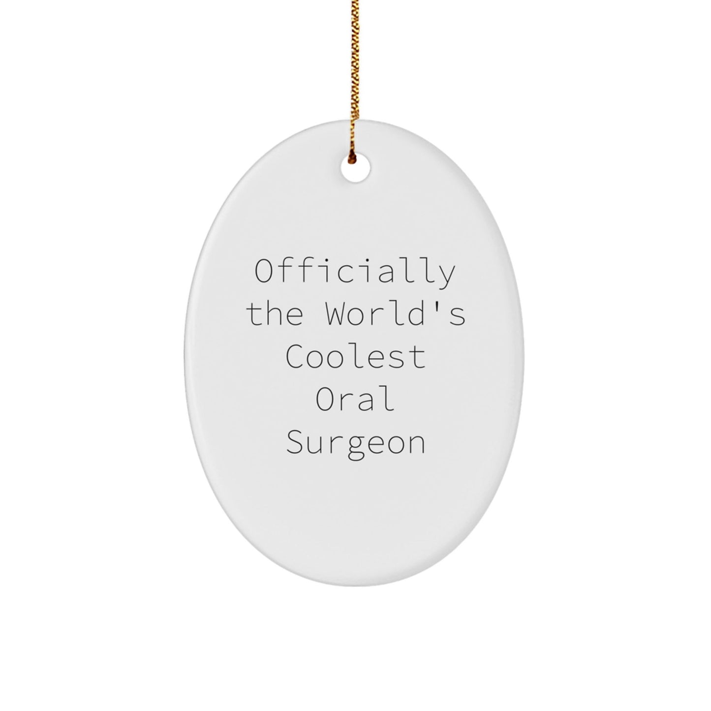 Funny Quote Gifts from Men to the Worlds Best Oral Surgeon Oval Ornament for Christmas Unique Decorations - The Buy Boom
