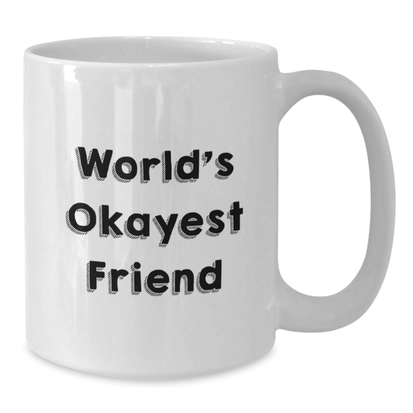 Funny Quotes for Friends, Gift for Friends, World's Okayest Friend White Coffee Mug, Christmas Unique Gifts from Friends to Friends - The Buy Boom