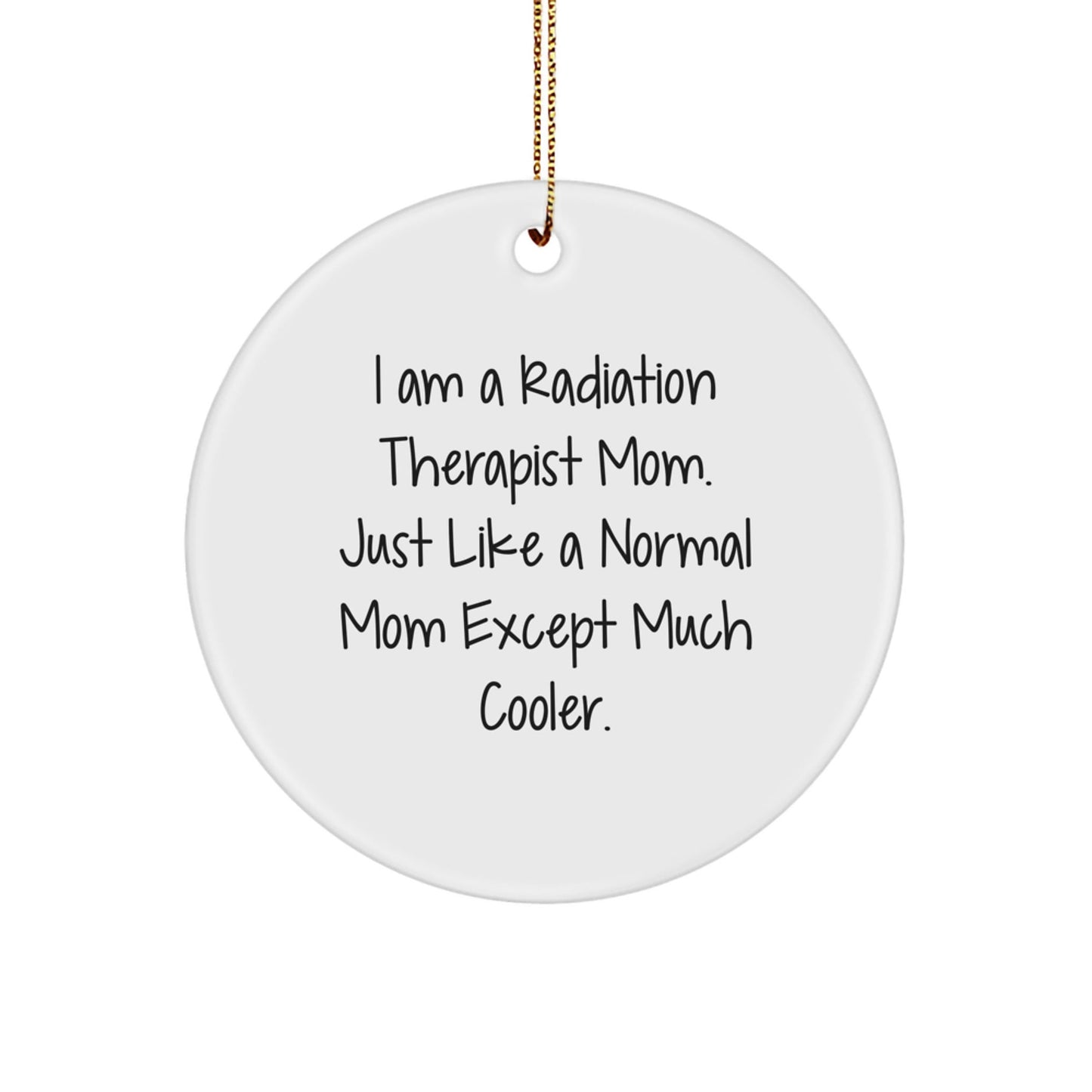 Funny Radiation Therapist Mom Gifts for Christmas, Circle Ornament for Radiation Therapist Women, Gifts from Women to Radiation Therapist Mom - The Buy Boom
