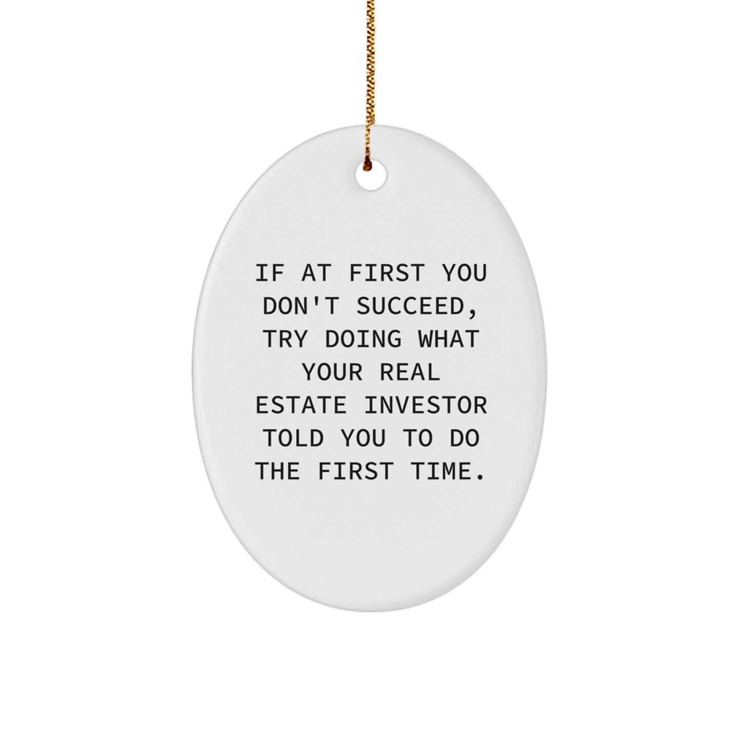 Funny Real Estate Investor Gifts, Oval Ornament with Inspirational Quote, Ideal Gifts from Family for Real Estate Investor, Christmas Unique Gifts for Men - The Buy Boom