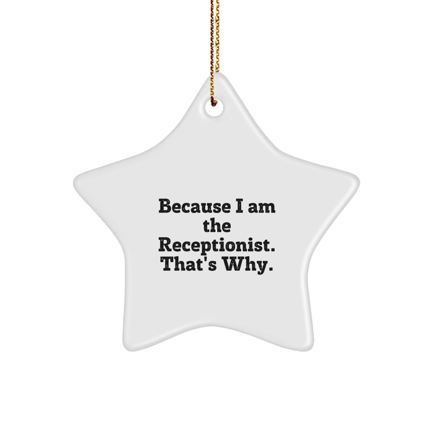 Funny Receptionist Gifts for Her - 'Because I Am The Receptionist. That's Why.' White Star Ornament, Christmas Unique Decorations for Coworkers, Friends, Family - The Buy Boom