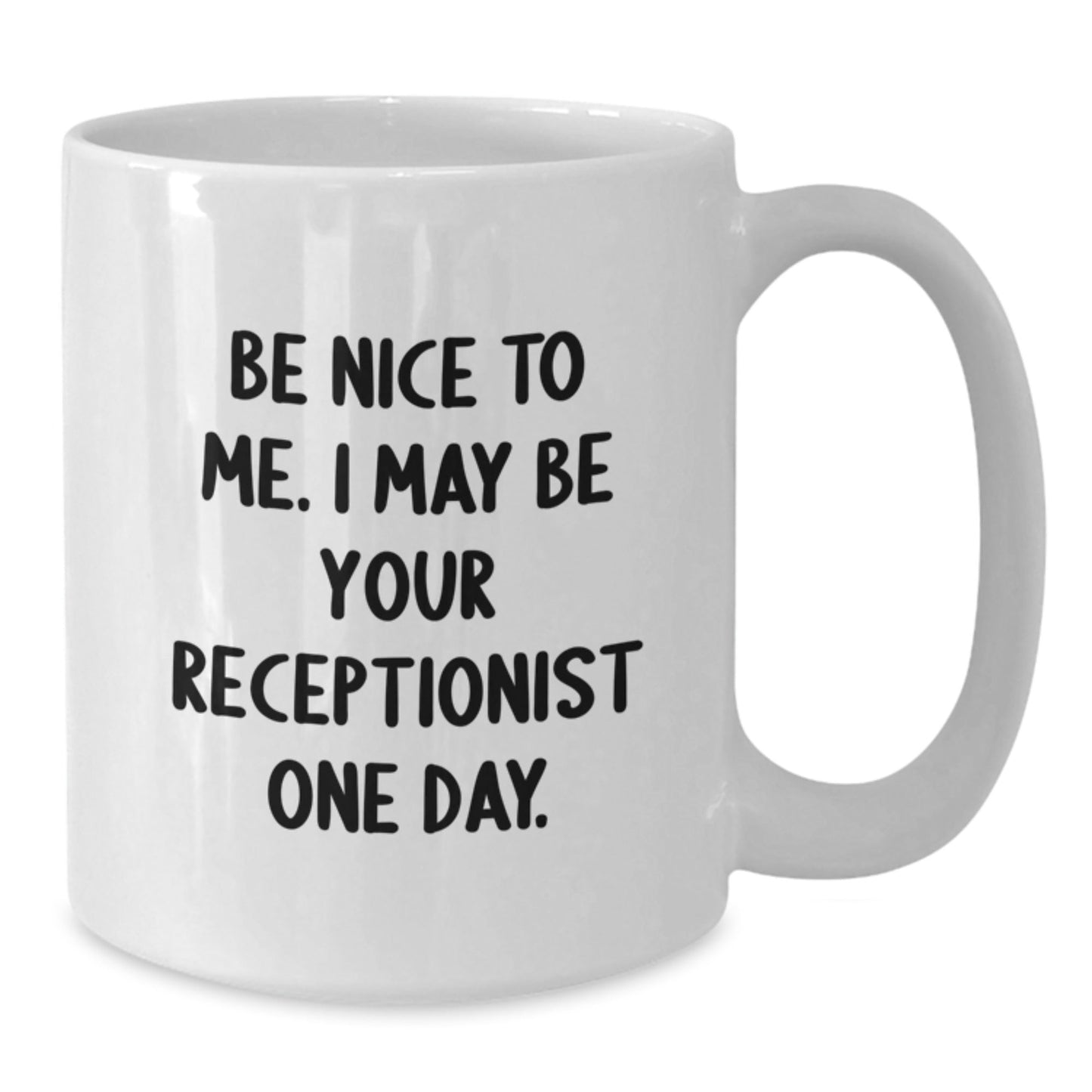 Funny Receptionist White Coffee Mug Gifts from Friends to Coworkers, Inspirational Quote for Christmas Unique Gifts, Be Nice to Me Mug - The Buy Boom