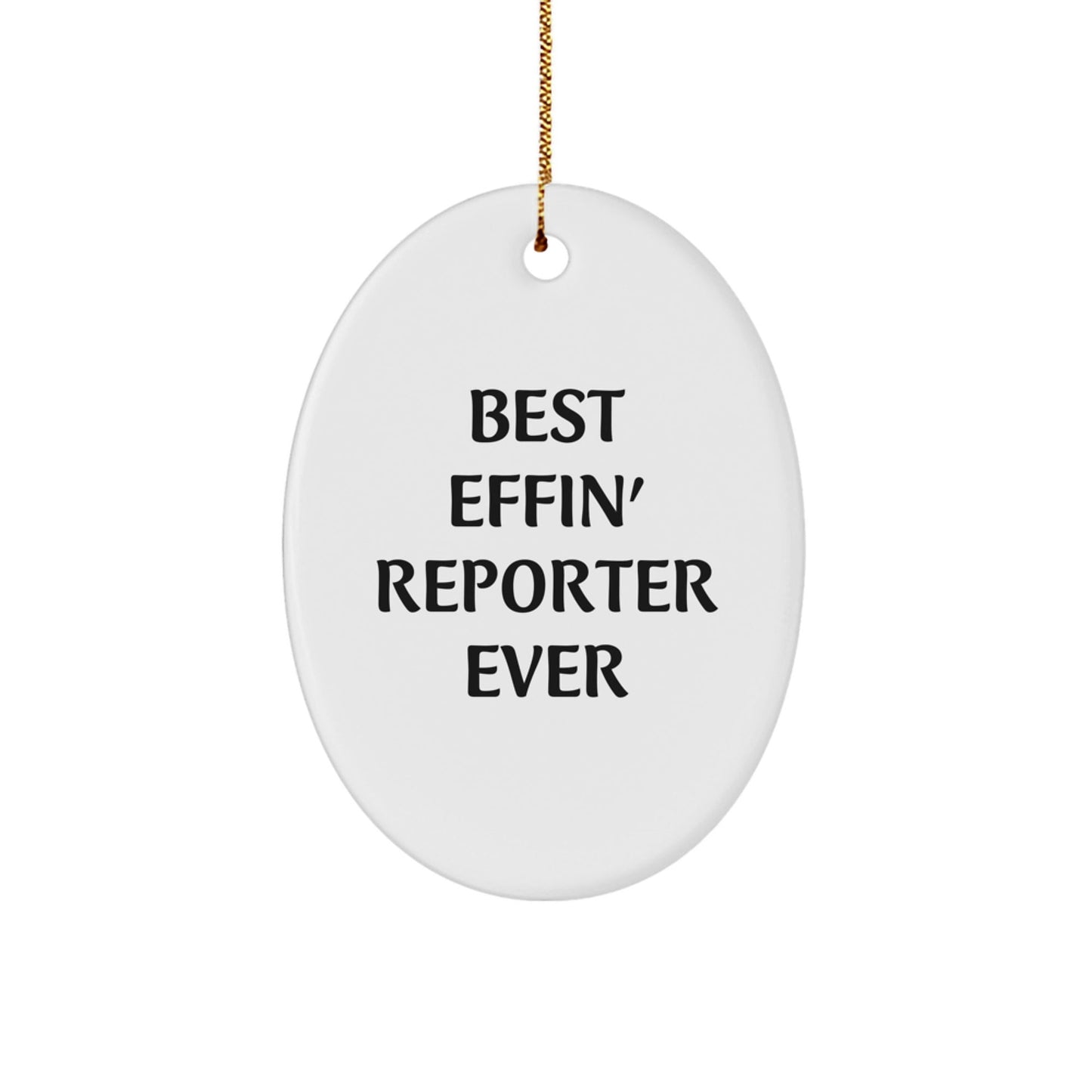 Funny Reporter Oval Ornament Gifts from Friends for Christmas with Best Effin' Reporter Ever Quote - The Buy Boom