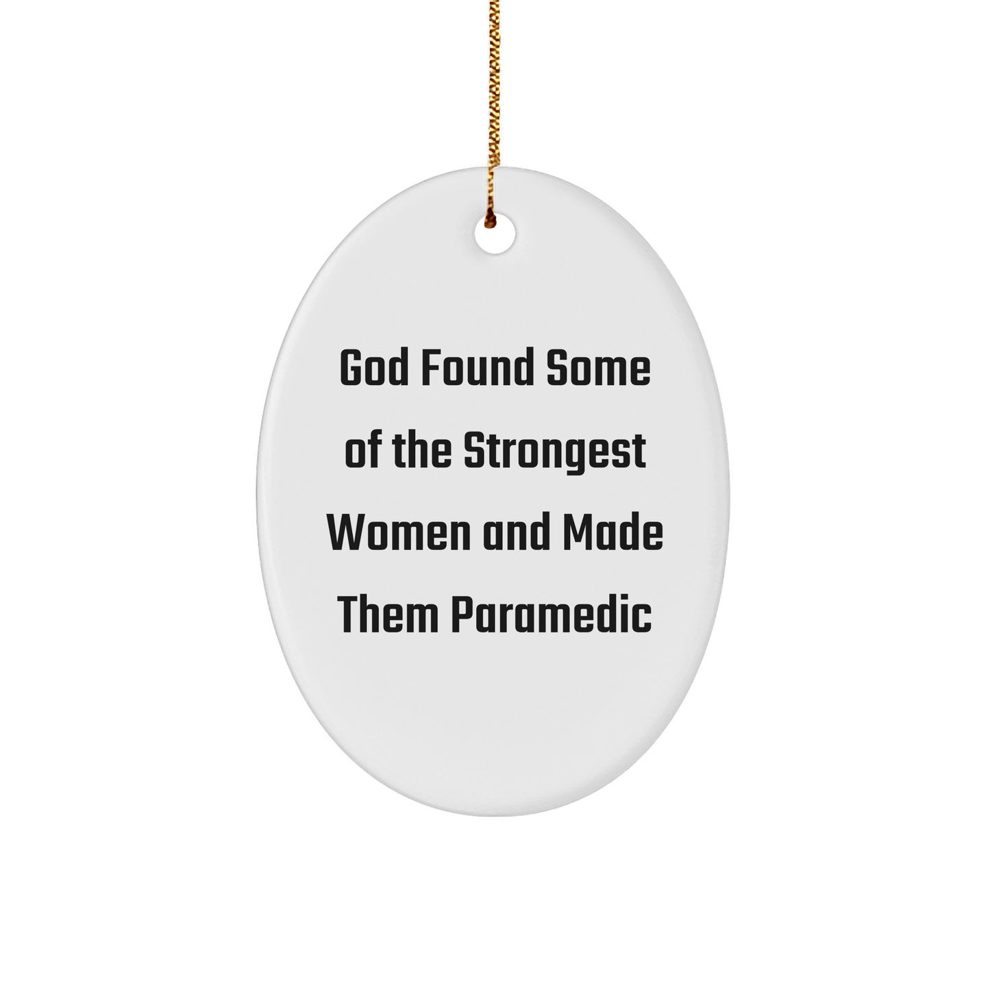 Funny Rescue Worker Gifts, 'God Found Some Of The Strongest Women And Made Them Rescue Worker' Oval Ornament, Gifts from Family to Rescue Worker, Christmas Unique Presents - The Buy Boom