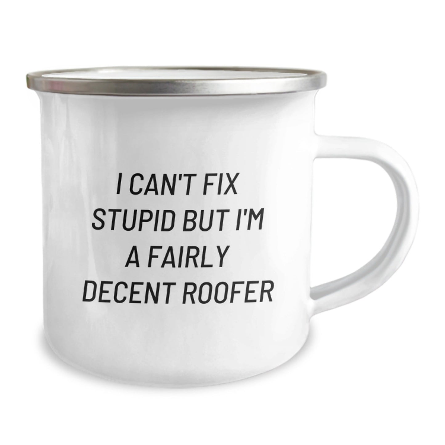 Funny Roofer Camping Mug Gifts for Men from Friends - I Can't Fix Stupid But I'm A Decent Roofer, Best Roofer Humor Mug, Christmas Unique Gifts for Roofer Enthusiasts - The Buy Boom