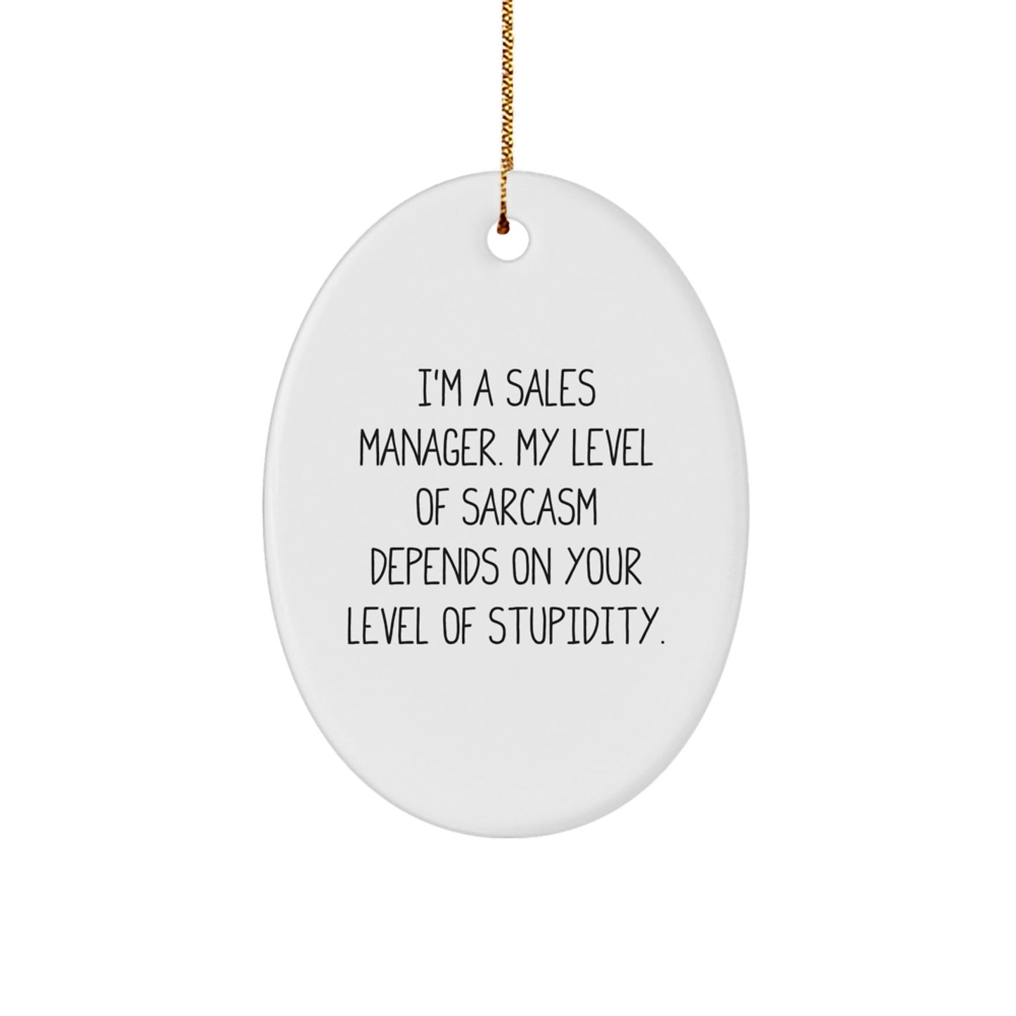 Funny Sales Manager Gifts from Friends - Oval Ornament for Christmas - 'I'm A Sales Manager...' Quote - The Buy Boom