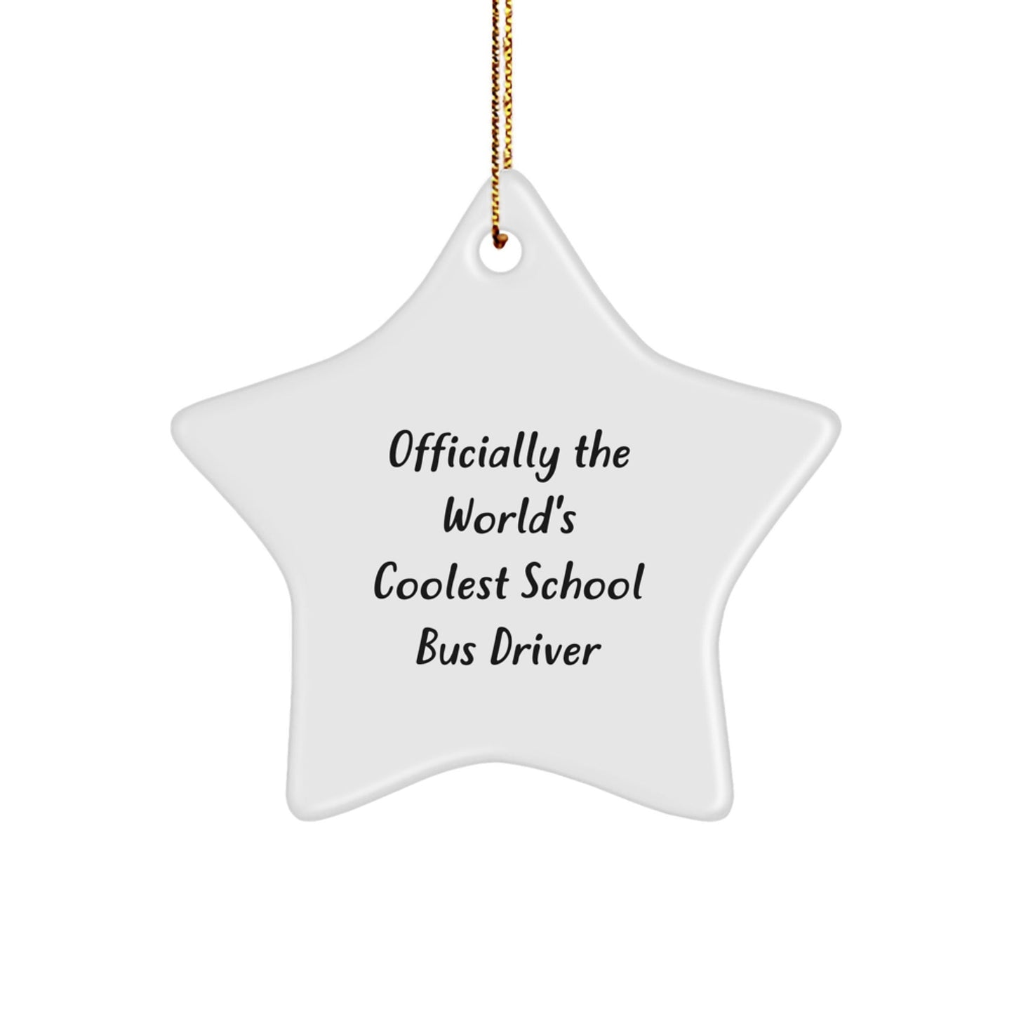 Funny School Bus Driver Gifts for Christmas - Star Ornament for Men and Women - Officially The World's Coolest School Bus Driver Quote - The Buy Boom