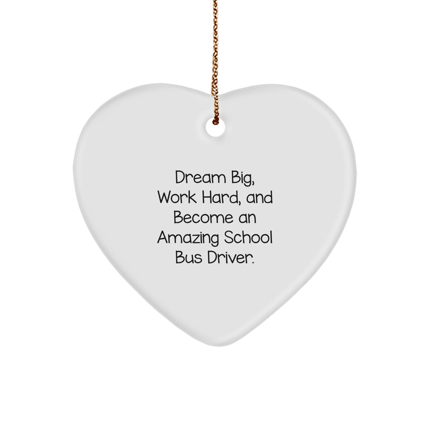 Funny School Bus Driver Gifts for Men, Heart Ornament with 'Dream Big, Work Hard, And Become An Amazing School Bus Driver' Quote, Perfect Christmas Unique Gift from Friends, Family, or Coworkers - The Buy Boom
