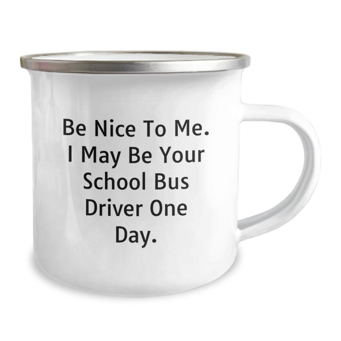 Funny School Bus Driver Gifts from Friends - Be Nice To Me. I May Be Your School Bus Driver One Day. Birthday Unique Gifts for School Bus Driver Camping Mug - The Buy Boom