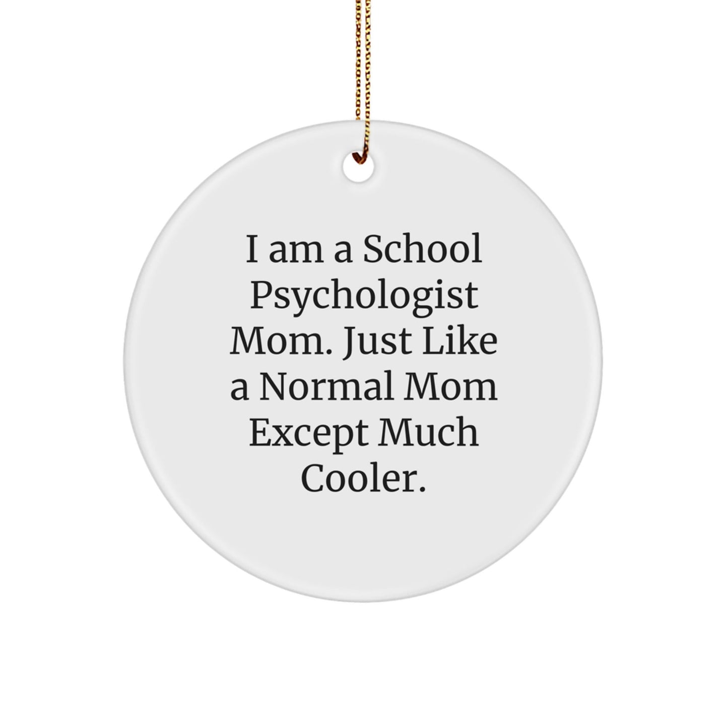 Funny School Psychologist Mom Gifts, Circle Ornament for School Psychologist Christmas, I Am A School Psychologist Mom. - The Buy Boom