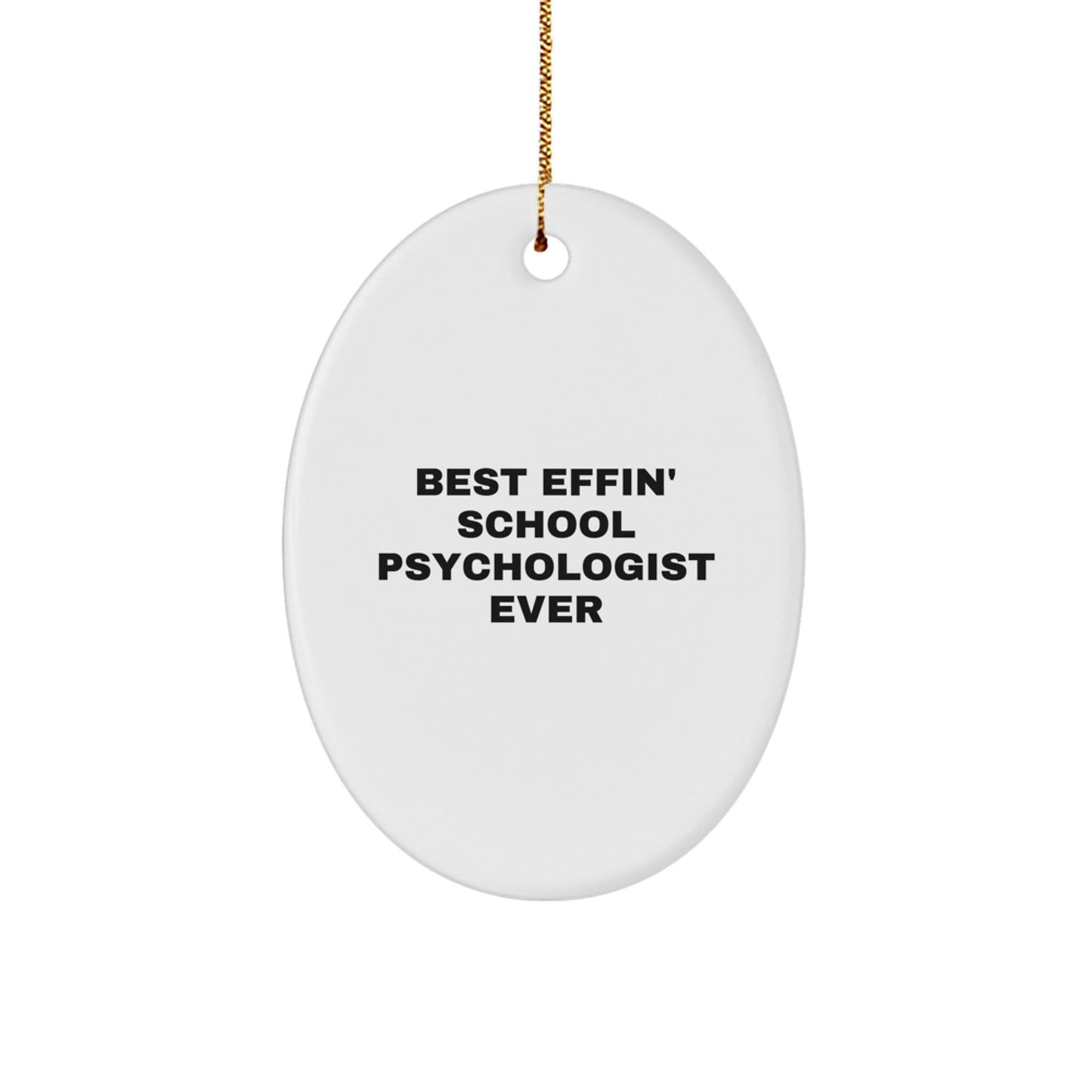 Funny School Psychologist Oval Ornament - Best Effin' Ever - Christmas Unique Gifts from Friends to School Psychologists - The Buy Boom