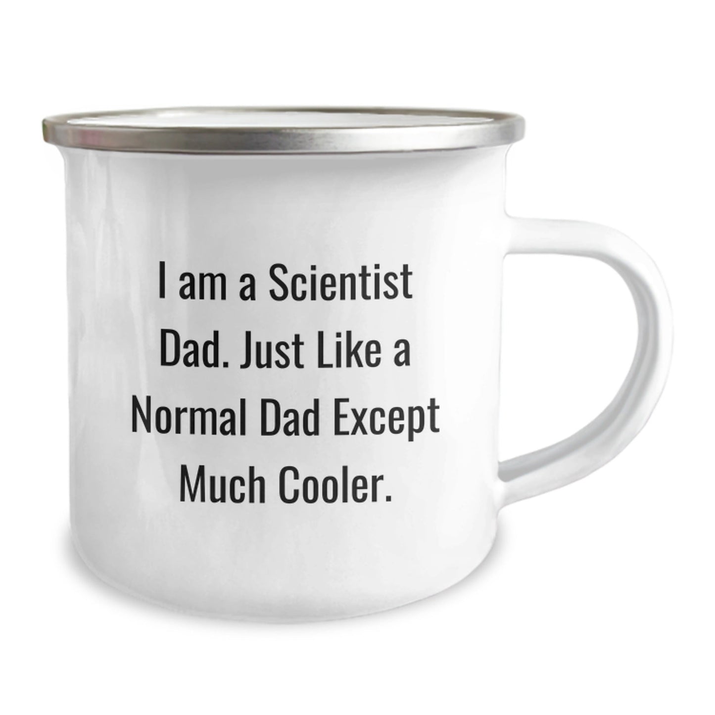 Funny Scientist Dad Gifts - I Am A Scientist Dad. Just Like A Normal Dad Except Much Cooler. - 12 oz Stainless Steel Camping Mug for Birthday - The Buy Boom