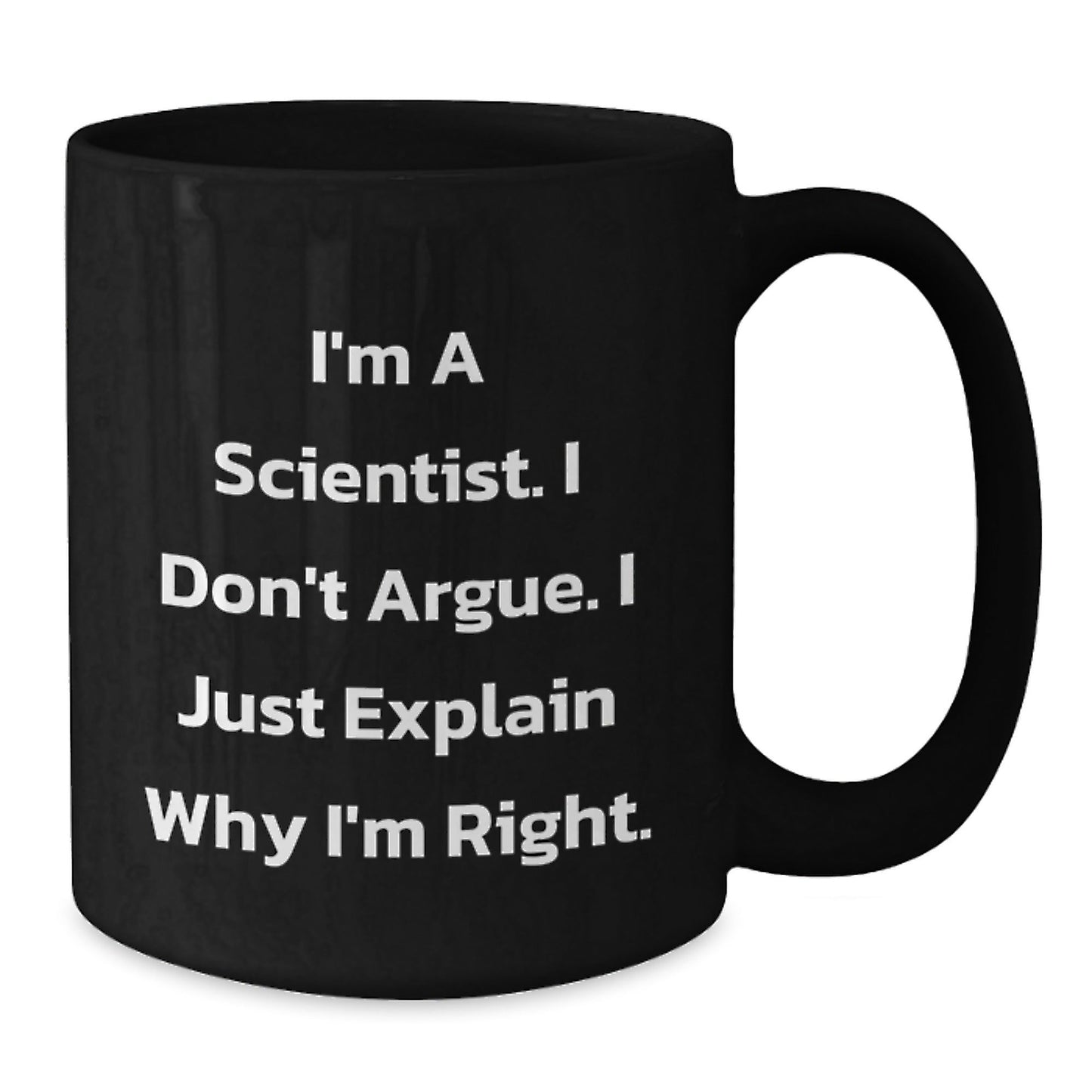 Funny Scientist Gifts for Men from Friends and Family Black Coffee Mug, I'm A Scientist I Don't Argue I Just Explain Why I'm Right Quote Christmas Unique Gifts - The Buy Boom