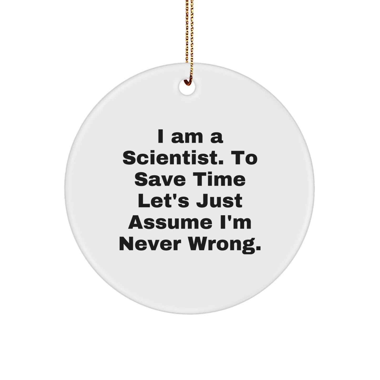 Funny Scientist Gifts for Men - I Am A Scientist Circle Ornament with Gold Cord - The Buy Boom
