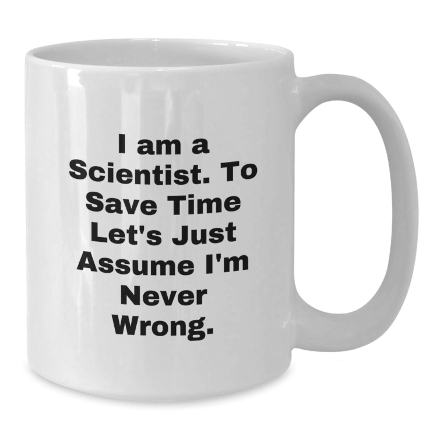 Funny Scientist Gifts from Friends - White Coffee Mug - Perfect for Scientist Men, Women, and Coworkers' Christmas Unique Gifts - I Am A Scientist Mug - The Buy Boom