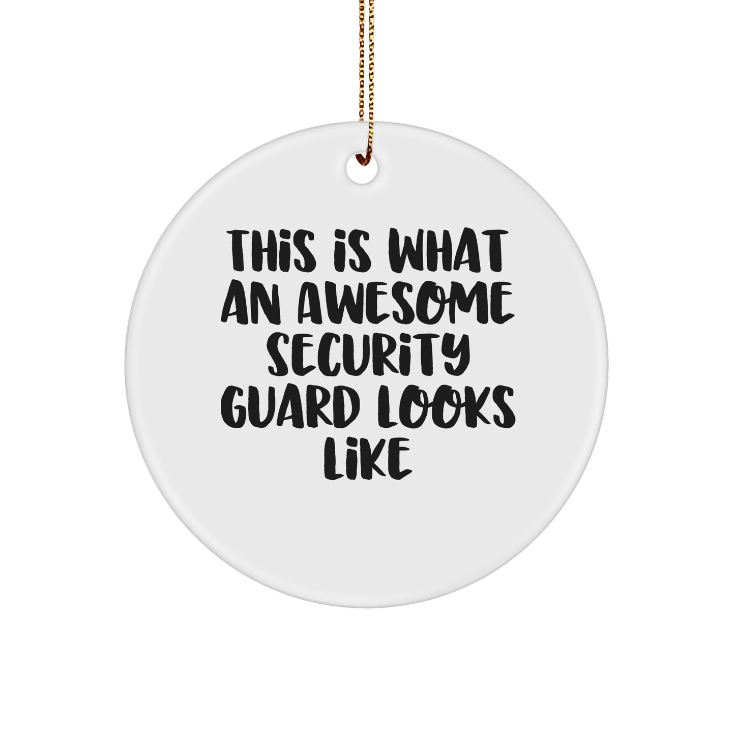 Funny Security Guard Gifts for Men - This Is What An Awesome Security Guard Looks Like Circle Ornament, White Color, Perfect for Christmas - The Buy Boom