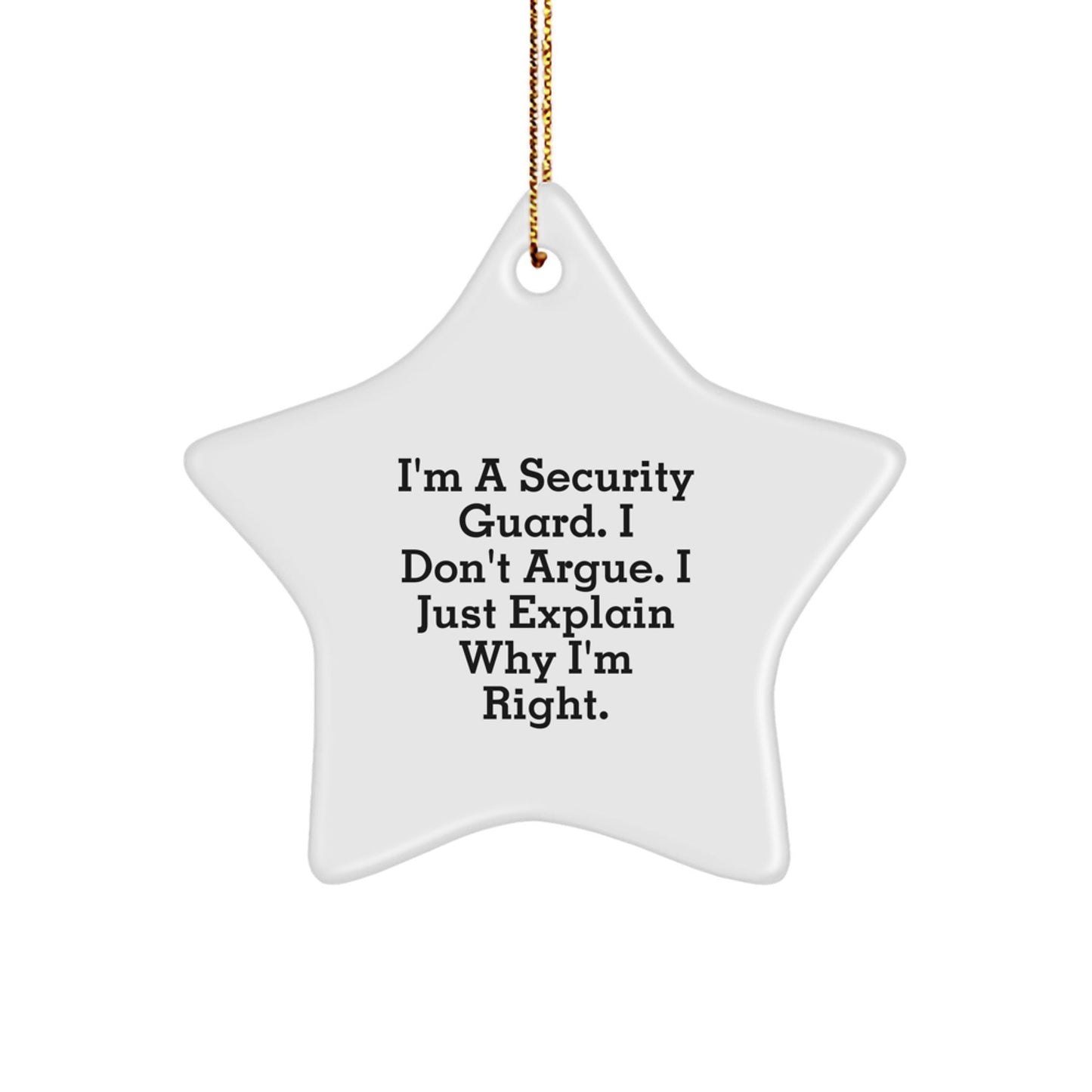 Funny Security Guard Gifts from Friends, Christmas Unique Star Ornament for Security Guard Men, Inspirational I'm a Security Guard I Don't Argue Star Decoration - The Buy Boom